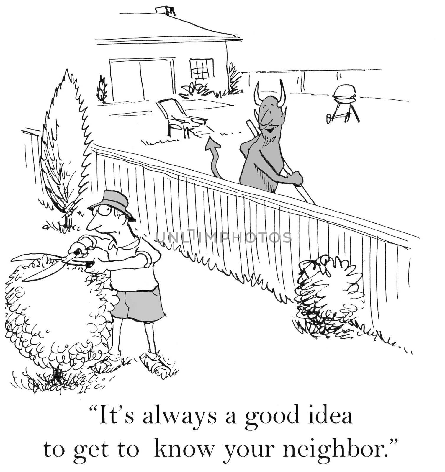 "It's always a good idea to get to know your neighbor."