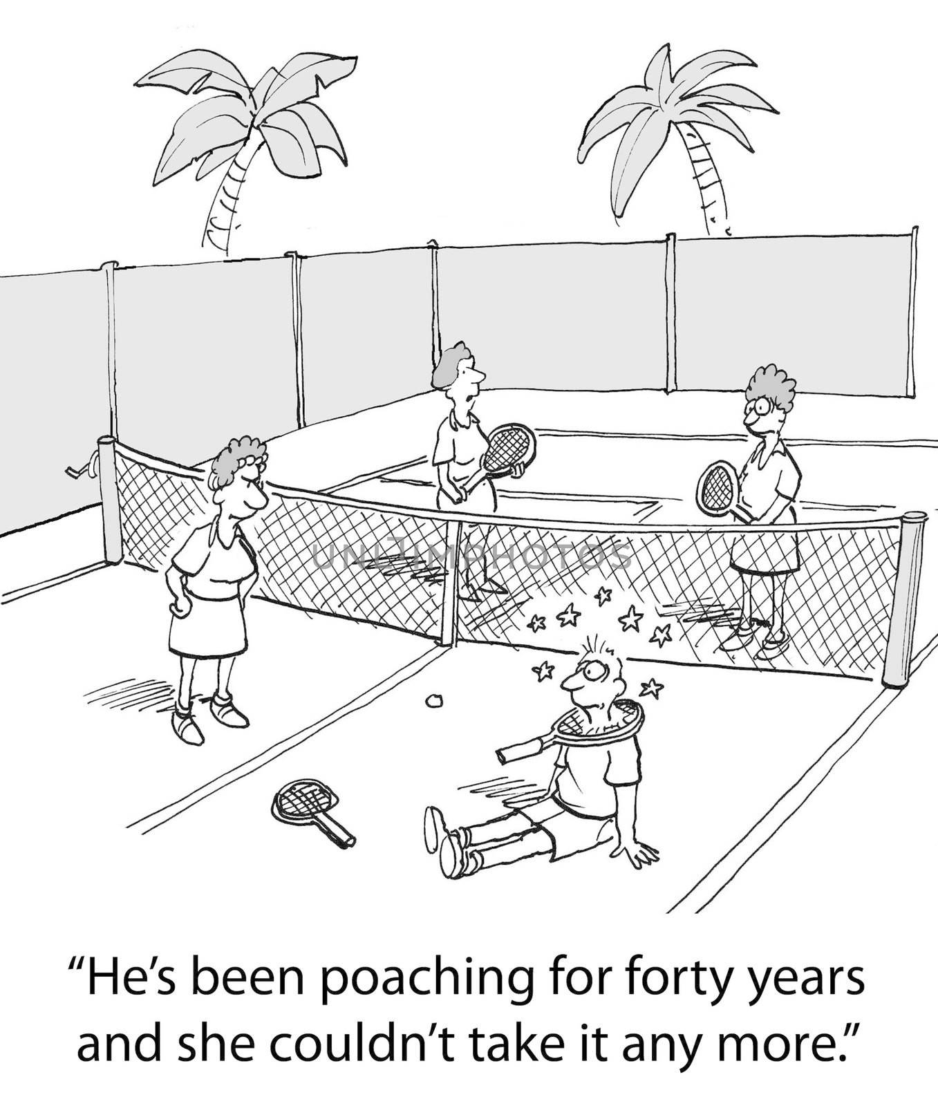 "He's been poaching for forty years and she could not take it any more."