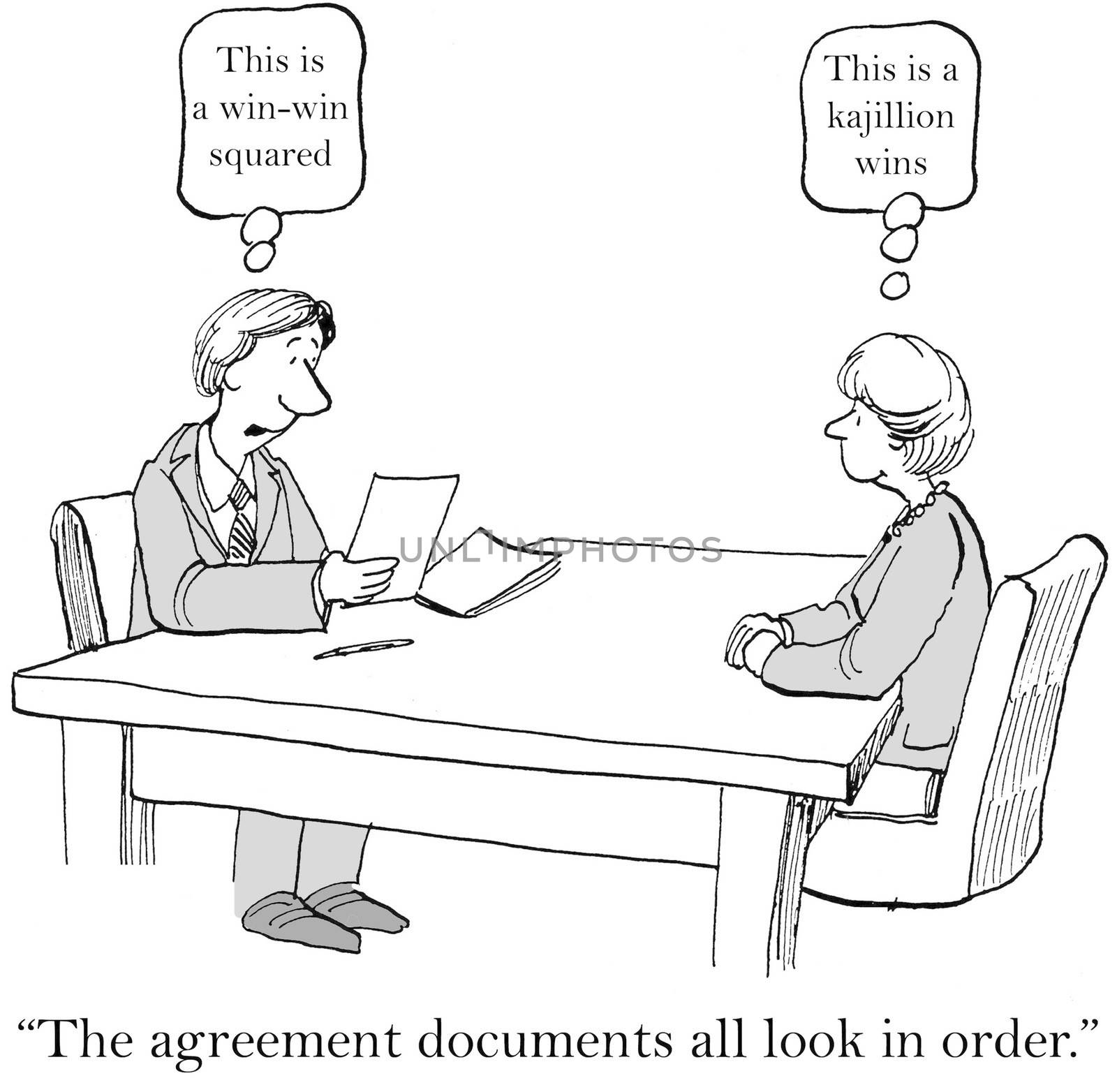 "The agreement documents all look in order."  ('This is a win-win squared.'  'This is a kajillion wins.')