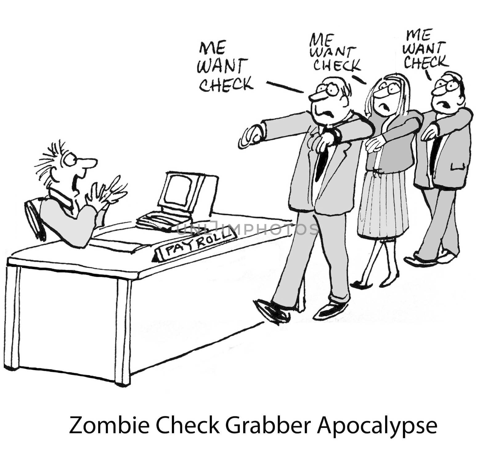 Zombie Check Grabber Apocalypse  ('Me Want Check' to Payroll Clerk)