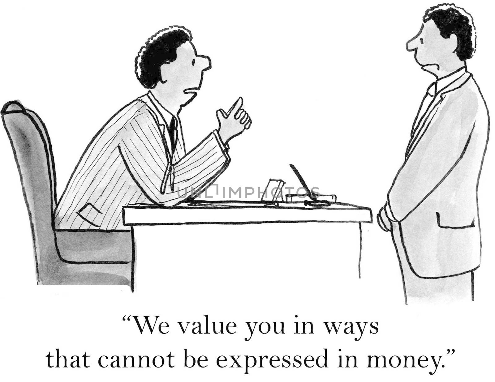 "We value you in ways that cannot be expressed in money."