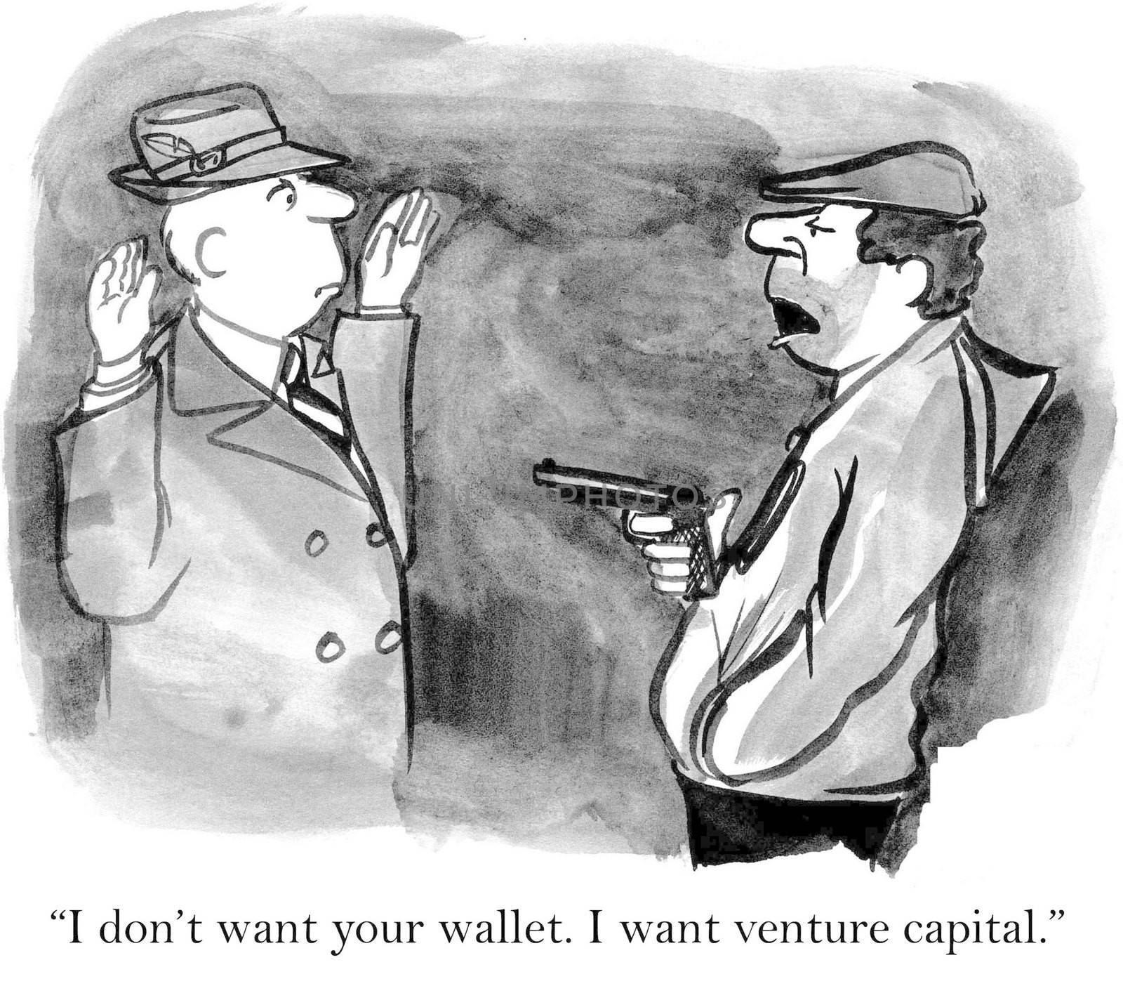 "I don't want your wallet, I want venture capital."