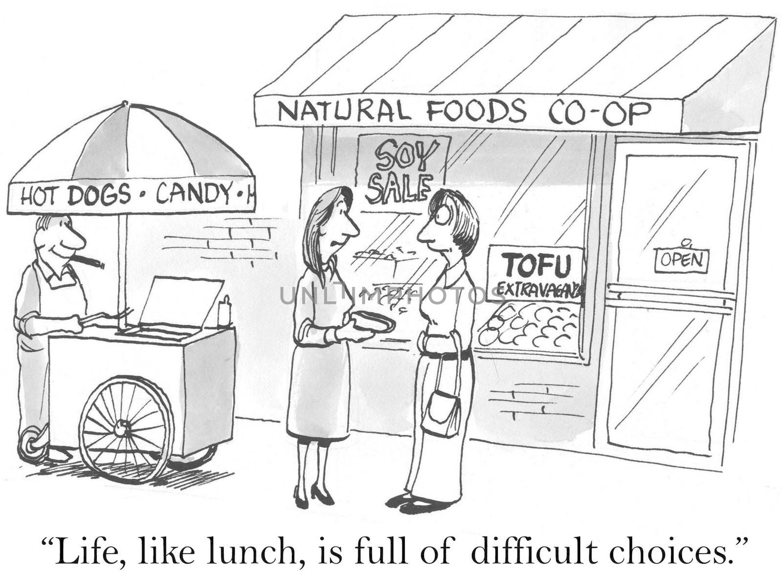 "Life, like lunch, is full of difficult choices."
