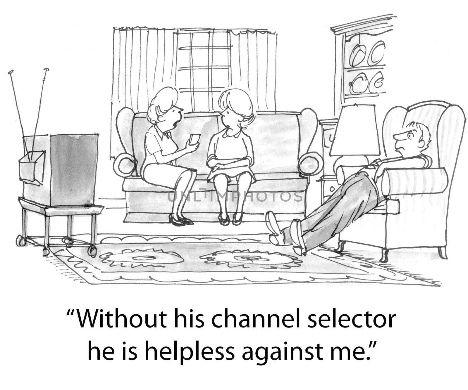 "Without his channel selector he is helpless against me."