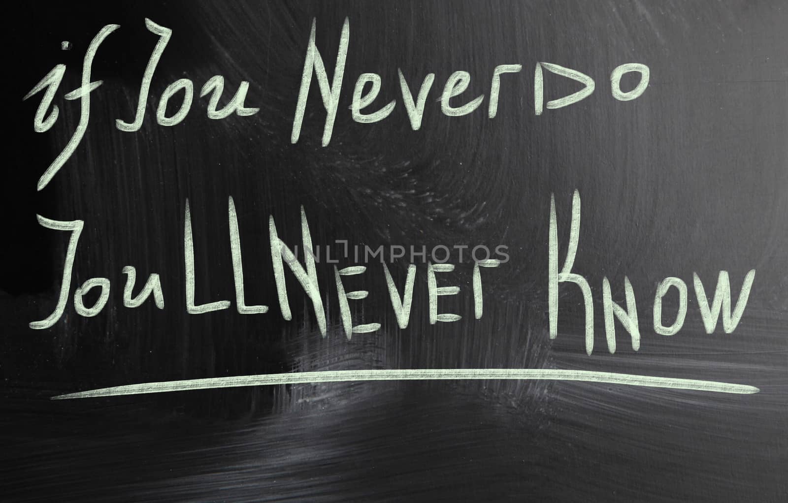 if you never do you'll never know