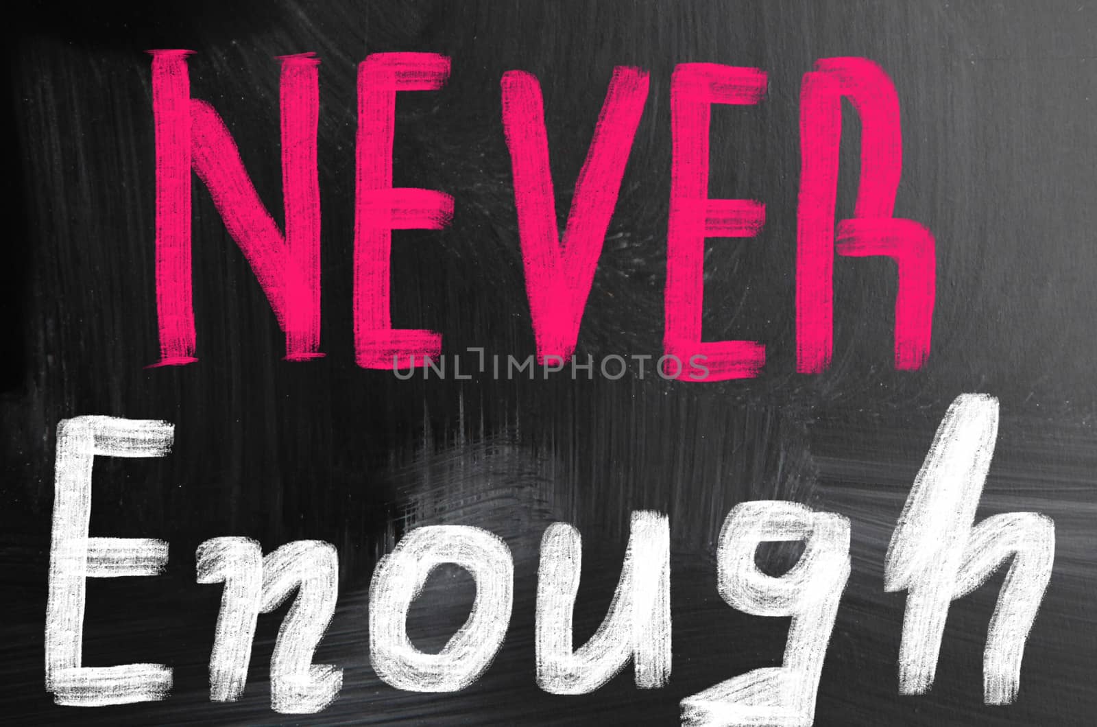 never enough