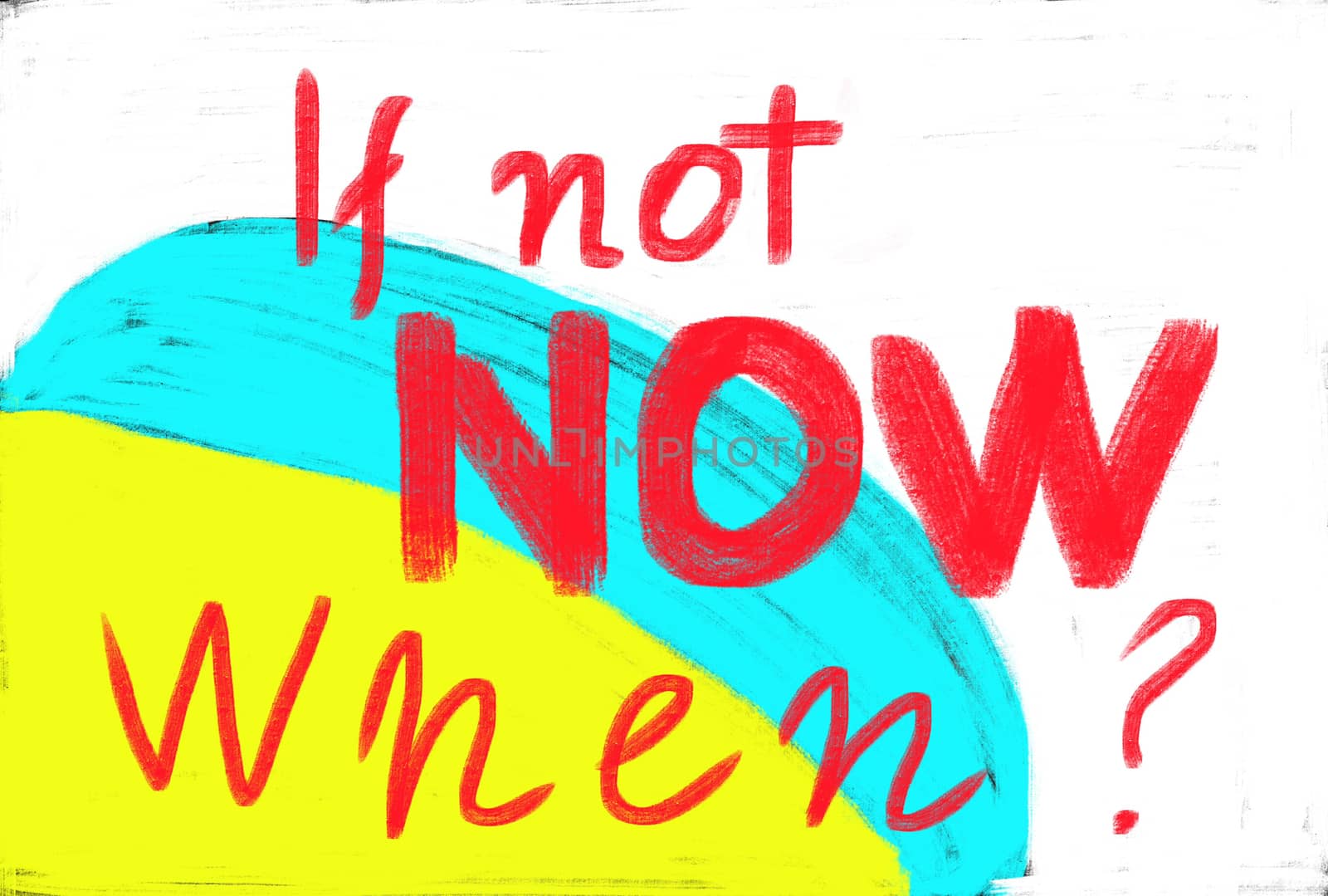 if not now when?