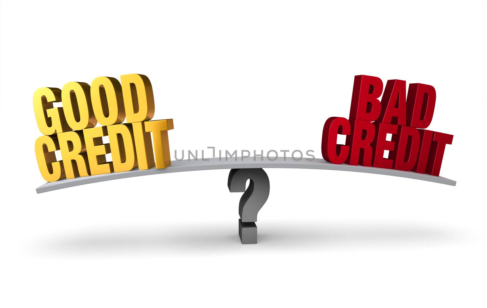 Bright, gold "GOOD CREDIT" and red "BAD CREDIT" sit on opposite ends of a gray board which is balanced on a gray question mark. Isolated on white.