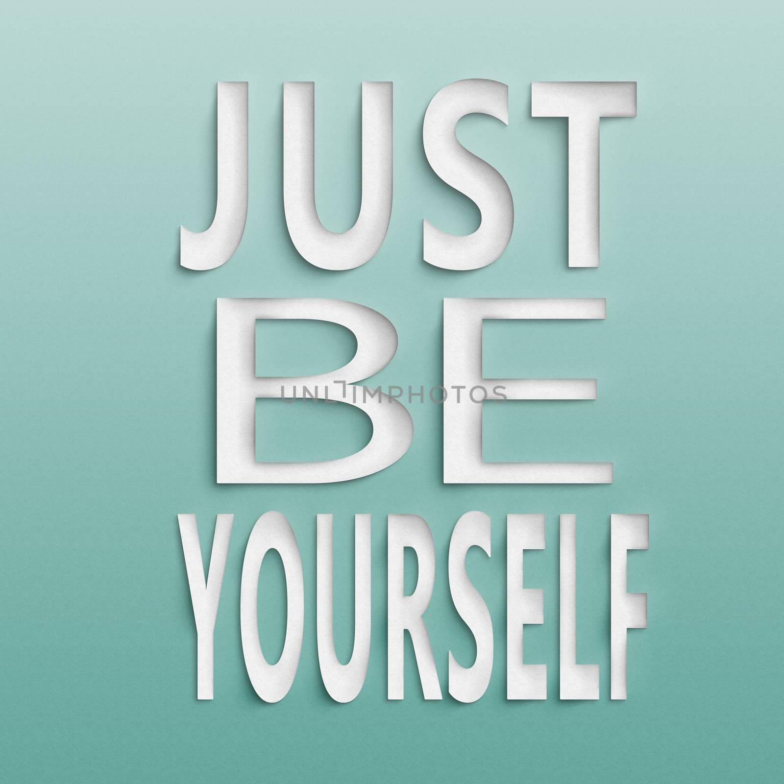 Just be yourself. Concept text on paper.