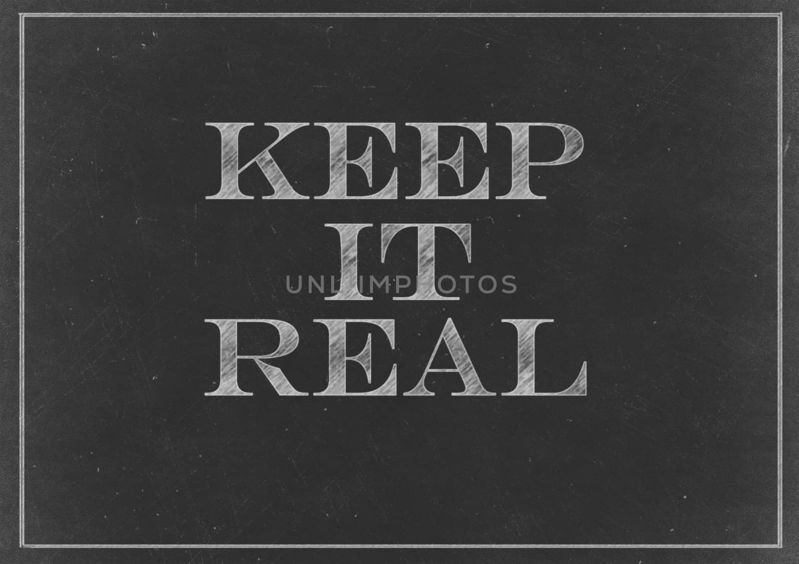 Chalk drawing - concept of "Keep It Real"