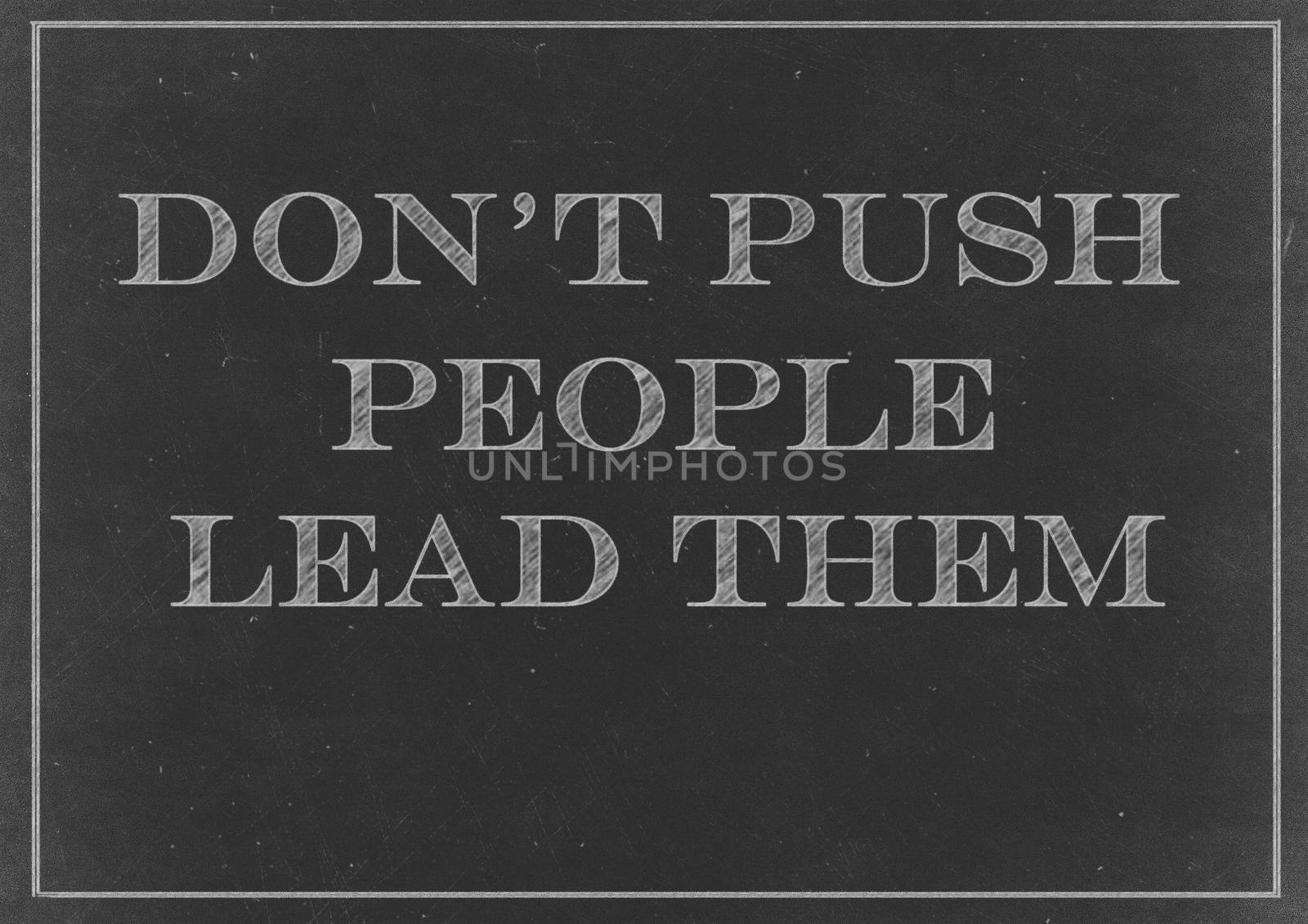 Chalkboard with Don't Push People, Lead Them message  Hand Drawn in Chalk