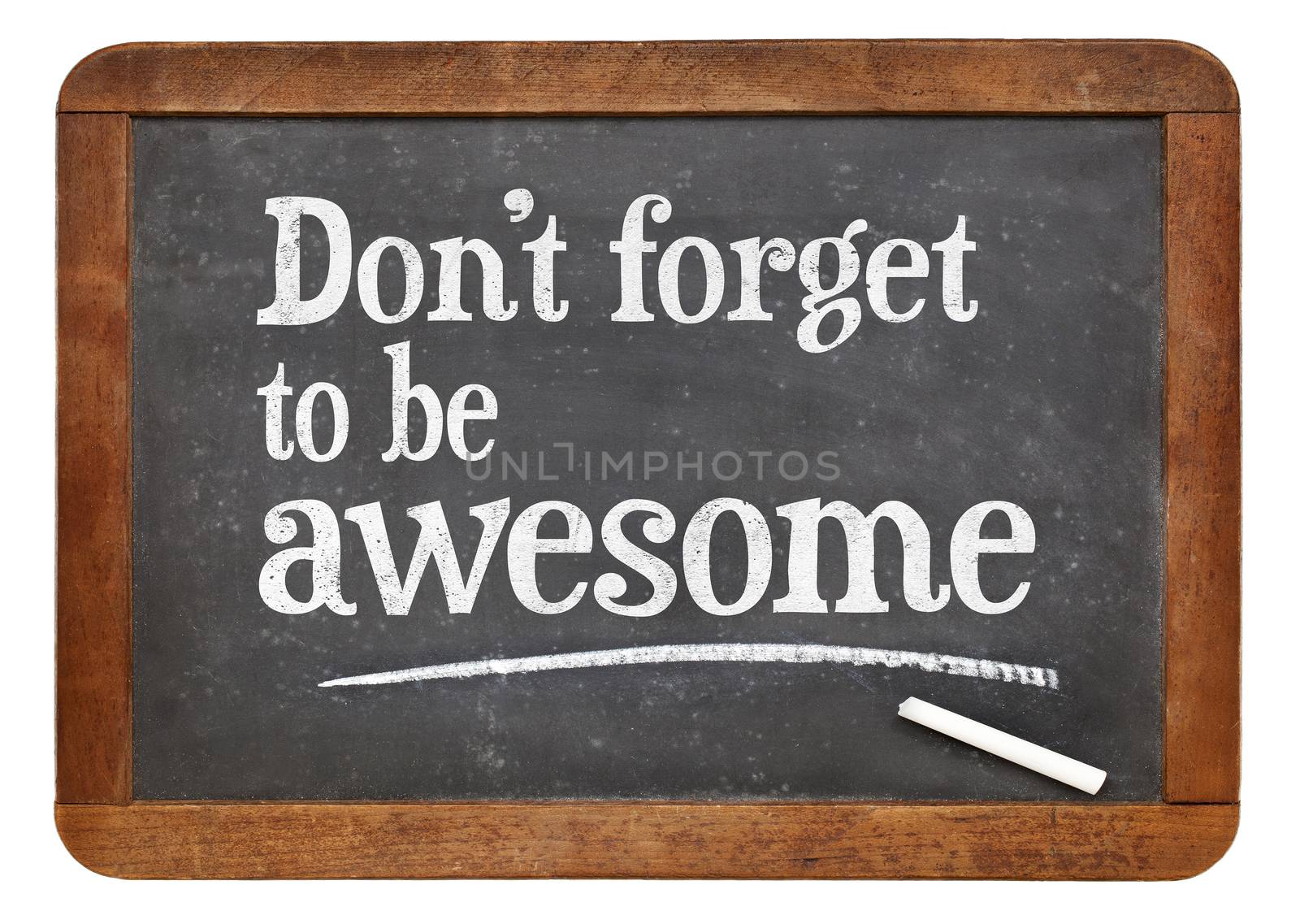 Do not forget to be awesome - inspirational reminder on a vintage slate blackboard