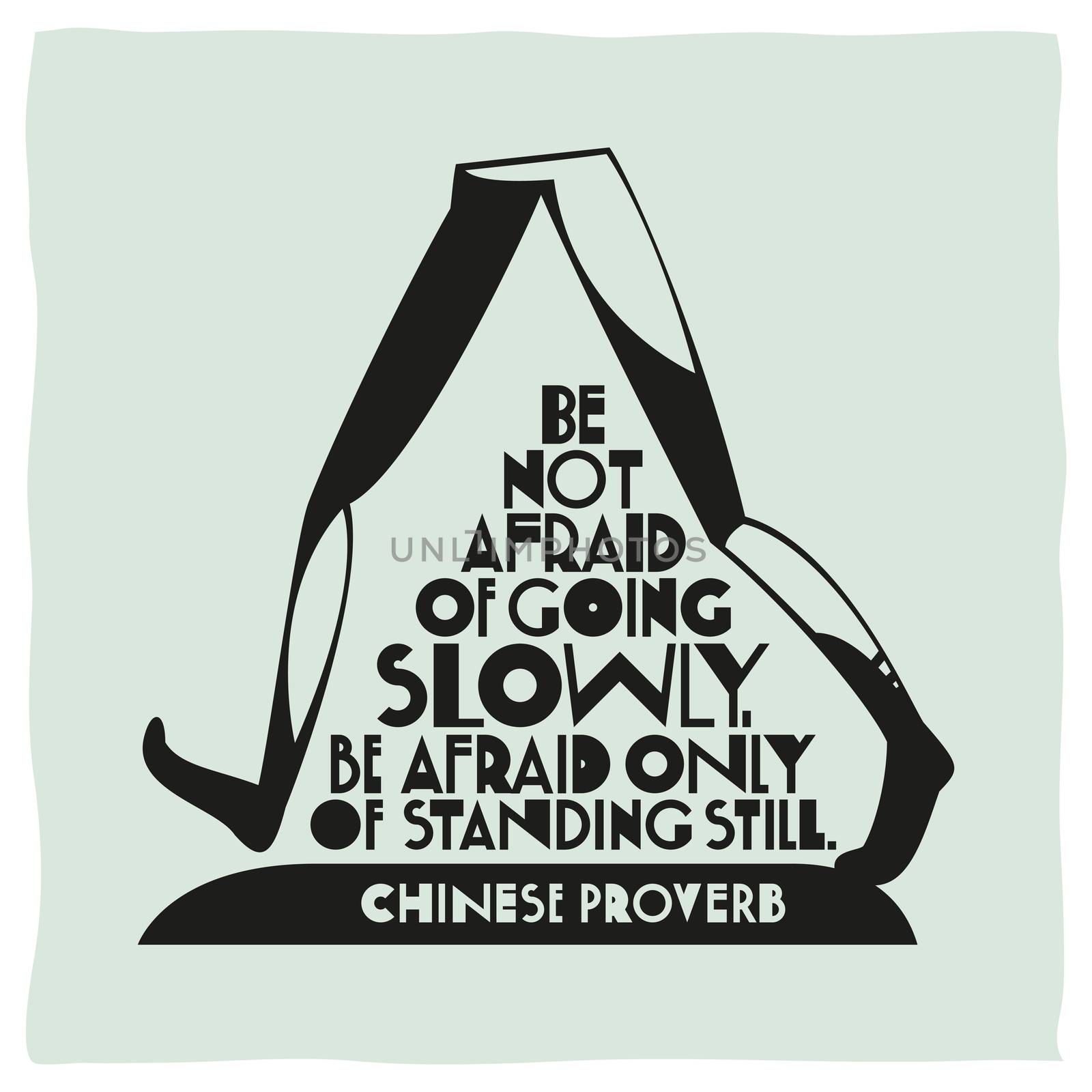 Calligraphy of Chinese proverb. Be not afraid of going slowly, be afraid only of standing still