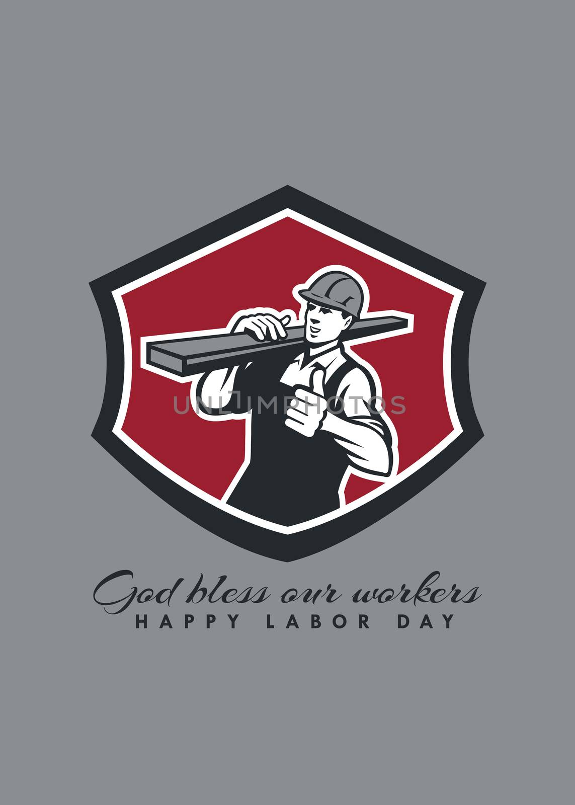 Labor Day greeting card featuring an illustration of a carpenter builder construction worker carrying lumber on shoulder doing a thumbs up set inside shield crest on isolated background done in retro style with the words God Bless Our Workers, Happy Labor Day.