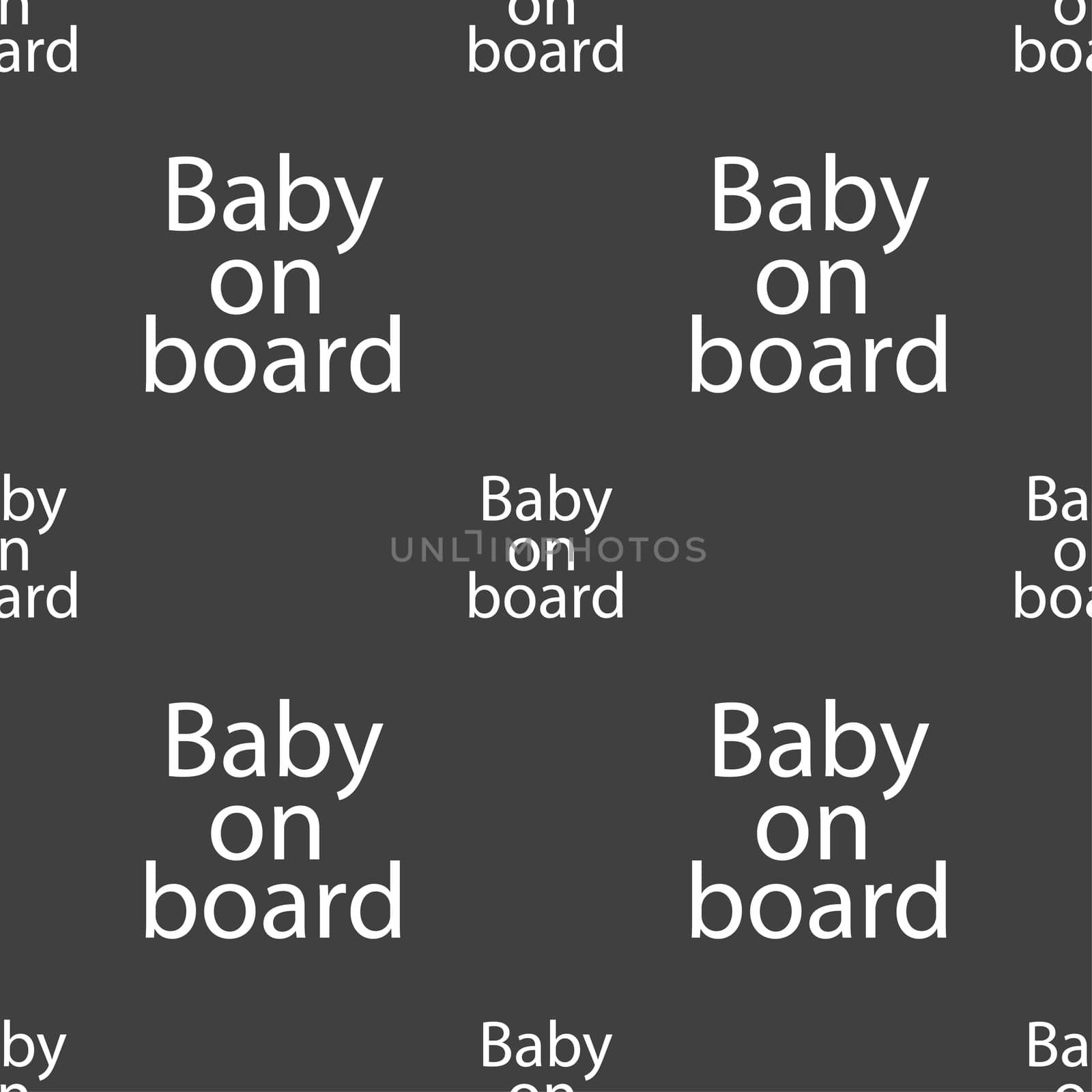 Baby on board sign icon. Infant in car caution symbol. Seamless pattern on a gray background. illustration