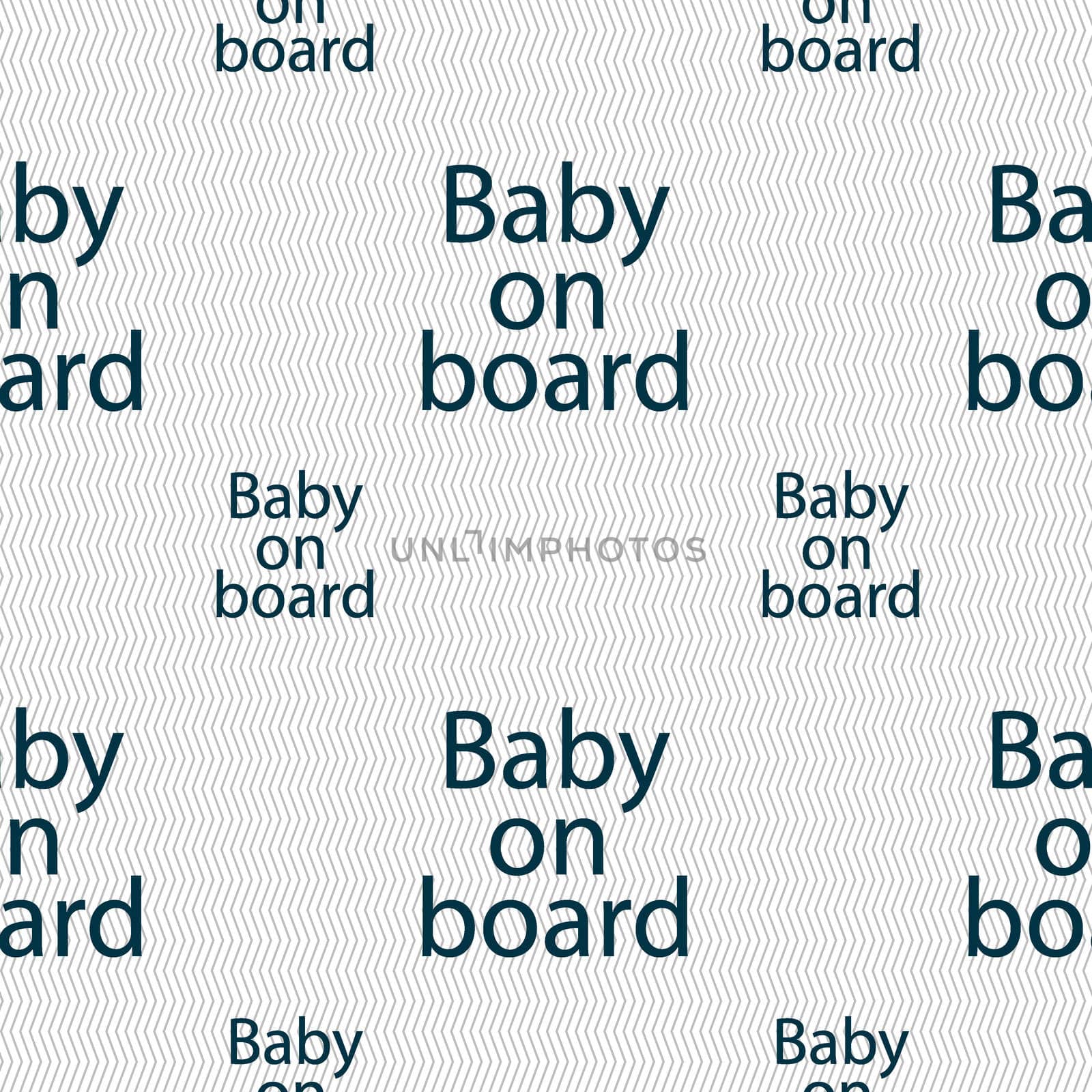 Baby on board sign icon. Infant in car caution symbol. Seamless pattern with geometric texture. illustration