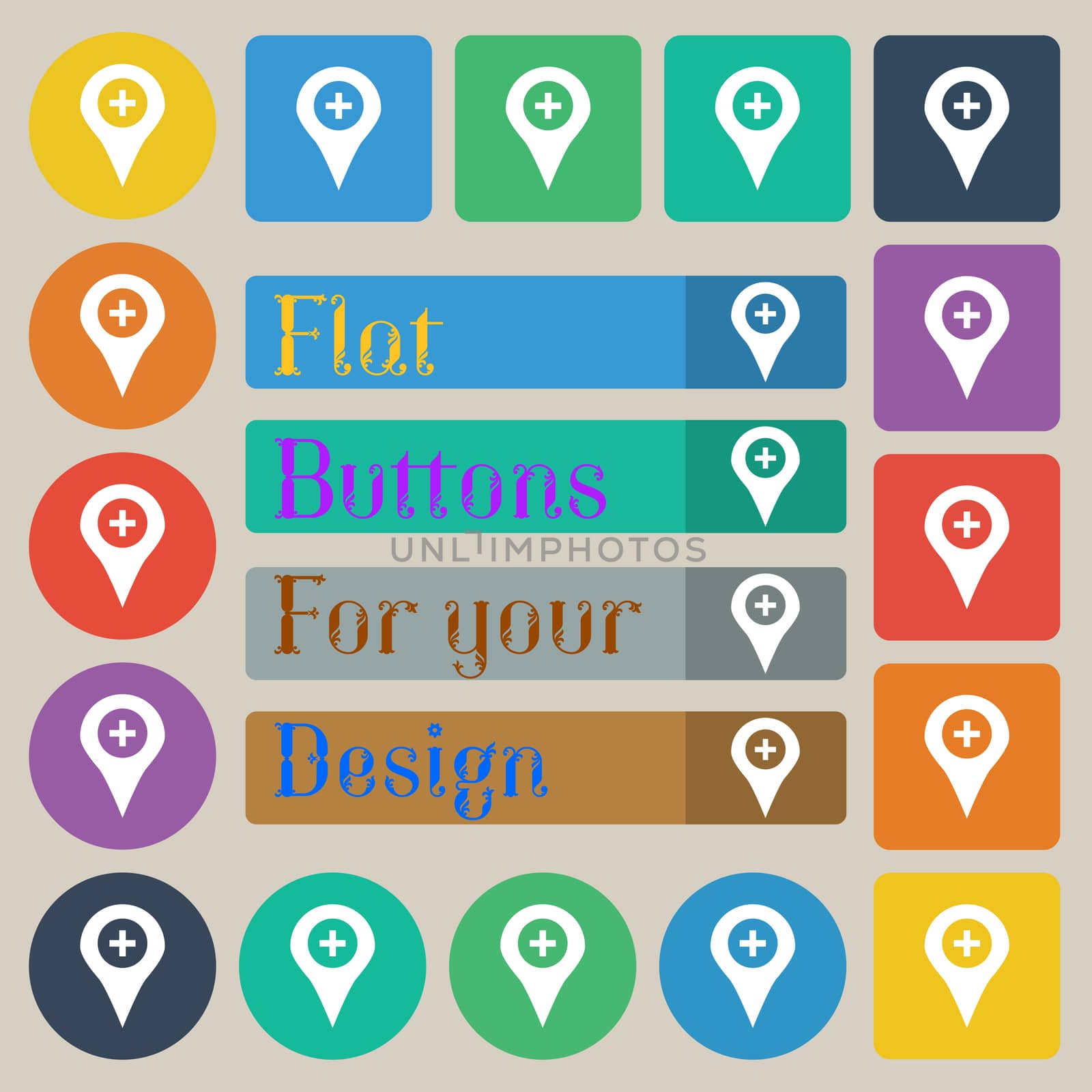 Plus Map pointer, GPS location icon sign. Set of twenty colored flat, round, square and rectangular buttons. illustration