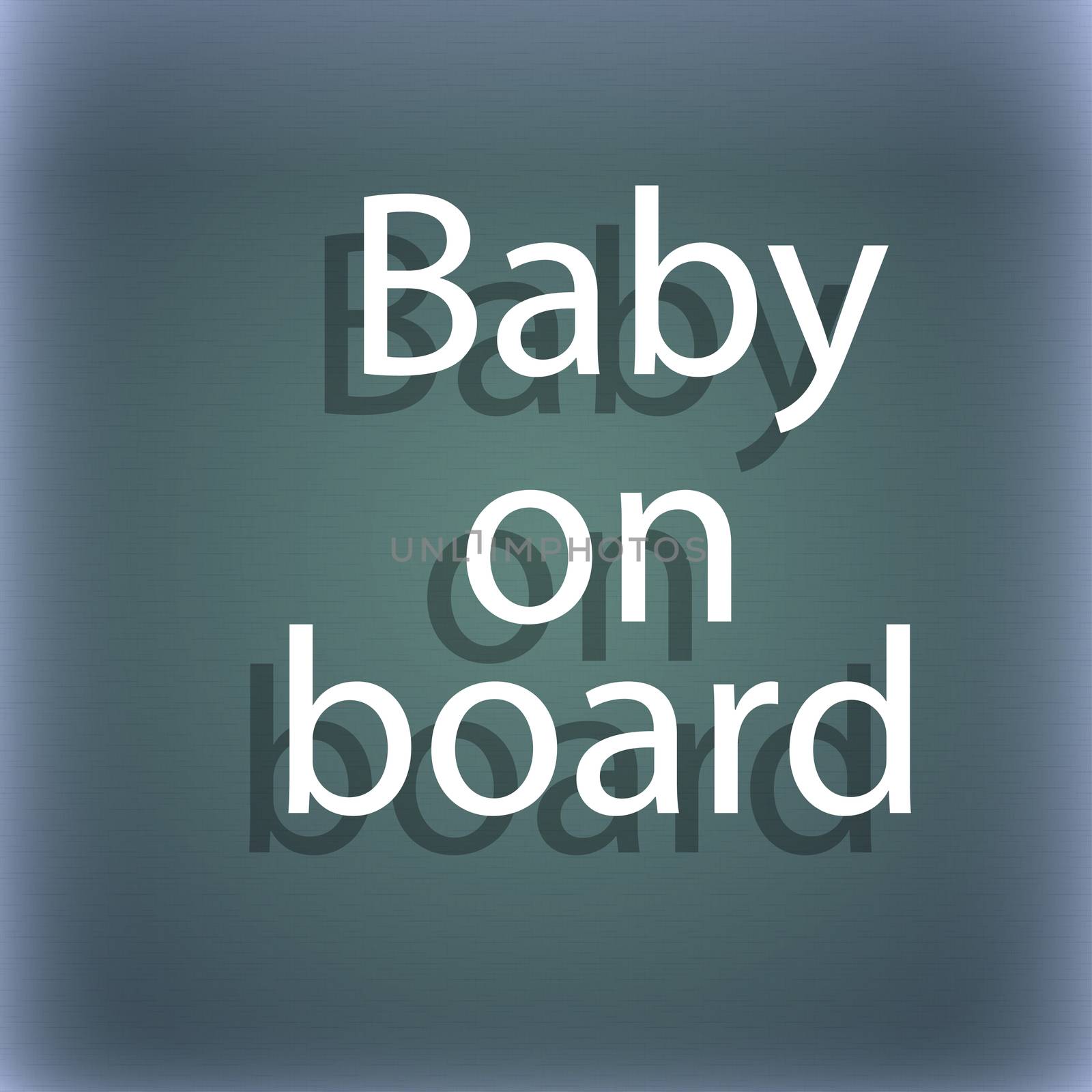 Baby on board sign icon. Infant in car caution symbol. On the blue-green abstract background with shadow and space for your text.  by serhii_lohvyniuk