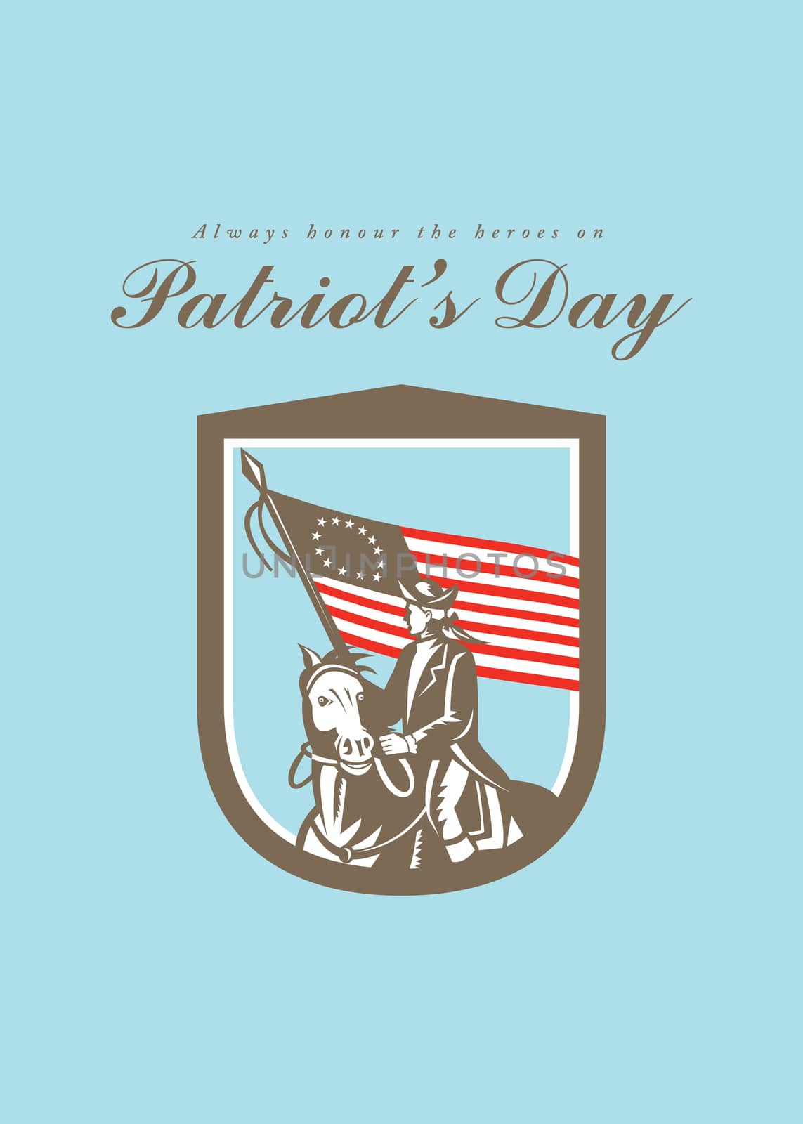 Patriots Day�greeting card featuring an illustration of an American revolutionary soldier military serviceman riding a horse holding USA stars and stripes flag set inside shield crest on isolated background done in retro style with the words Always Honour the Heroes on Patriot's Day