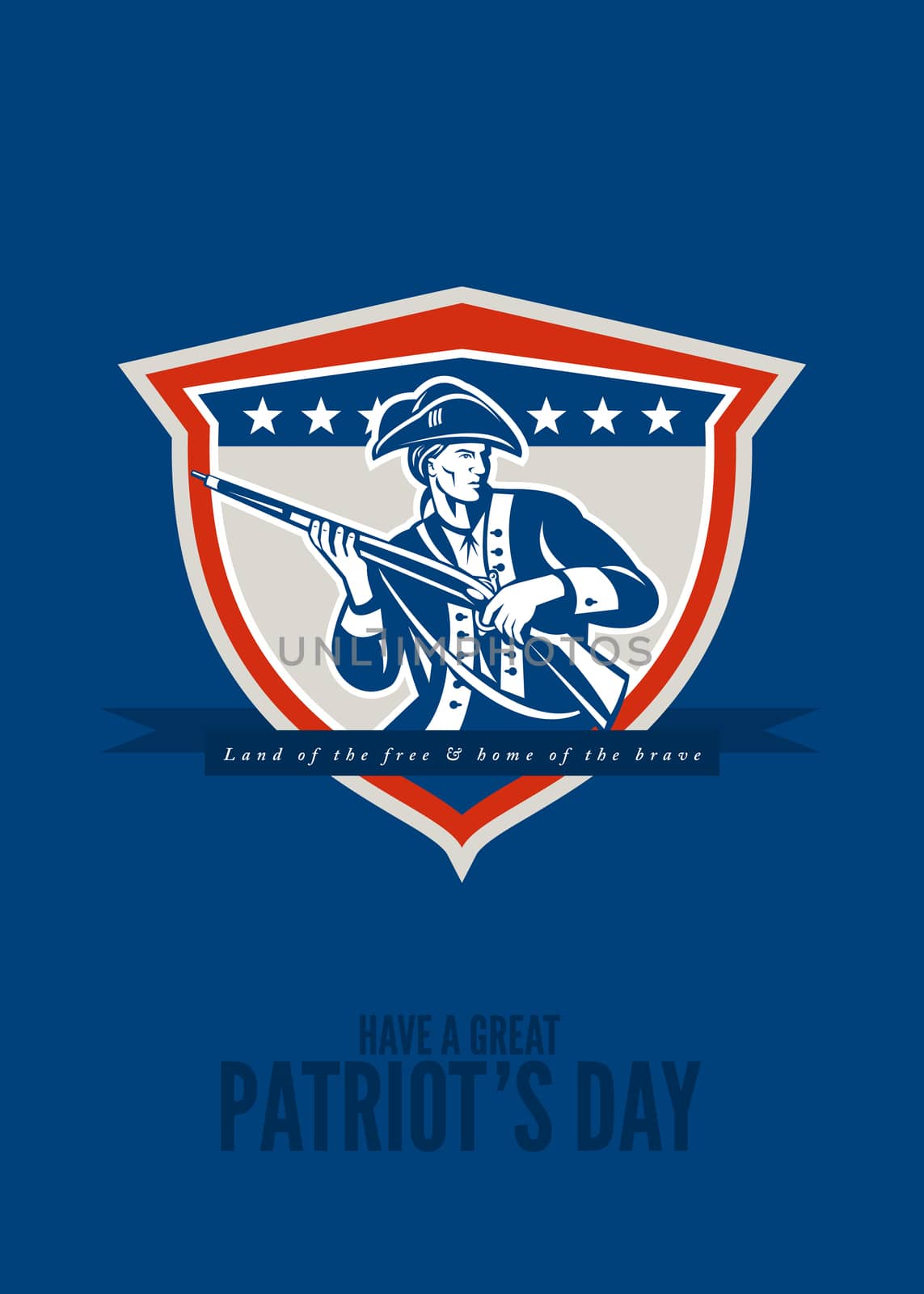 Patriots Day�greeting card featuring an illustration of an American Patriot holding a musket rifle looking to the side set inside crest shield with stars on isolated background done in retro style with the words Land of the Free & Home of the Brave, Have a great Patriot's Day