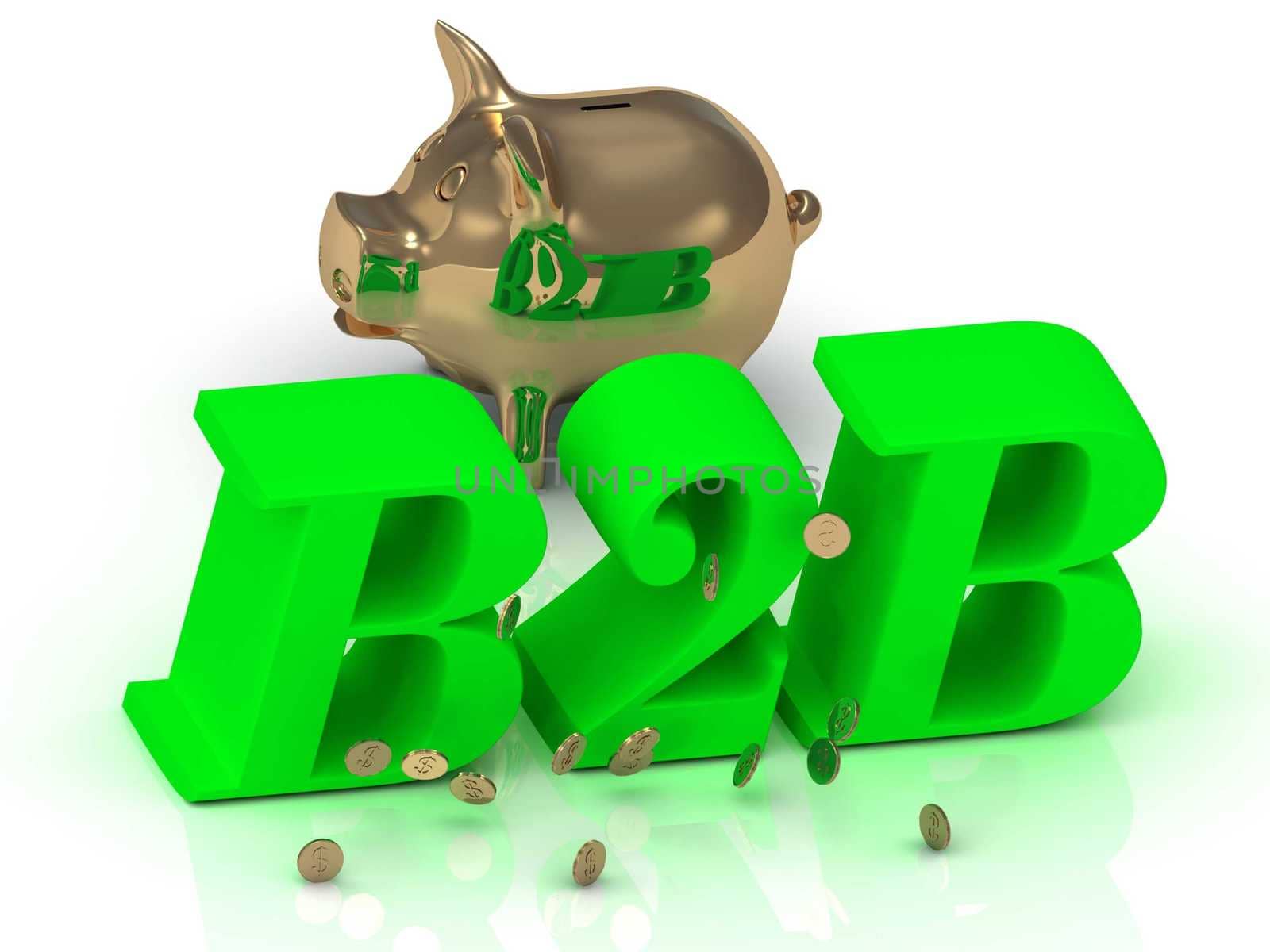 B2B - big bright green word, gold Piggy and money on white background