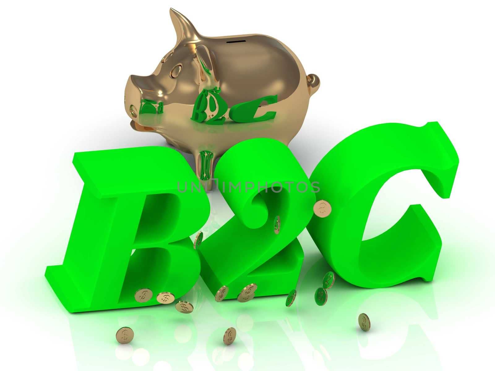 B2C - big bright green word, gold Piggy and money on white background
