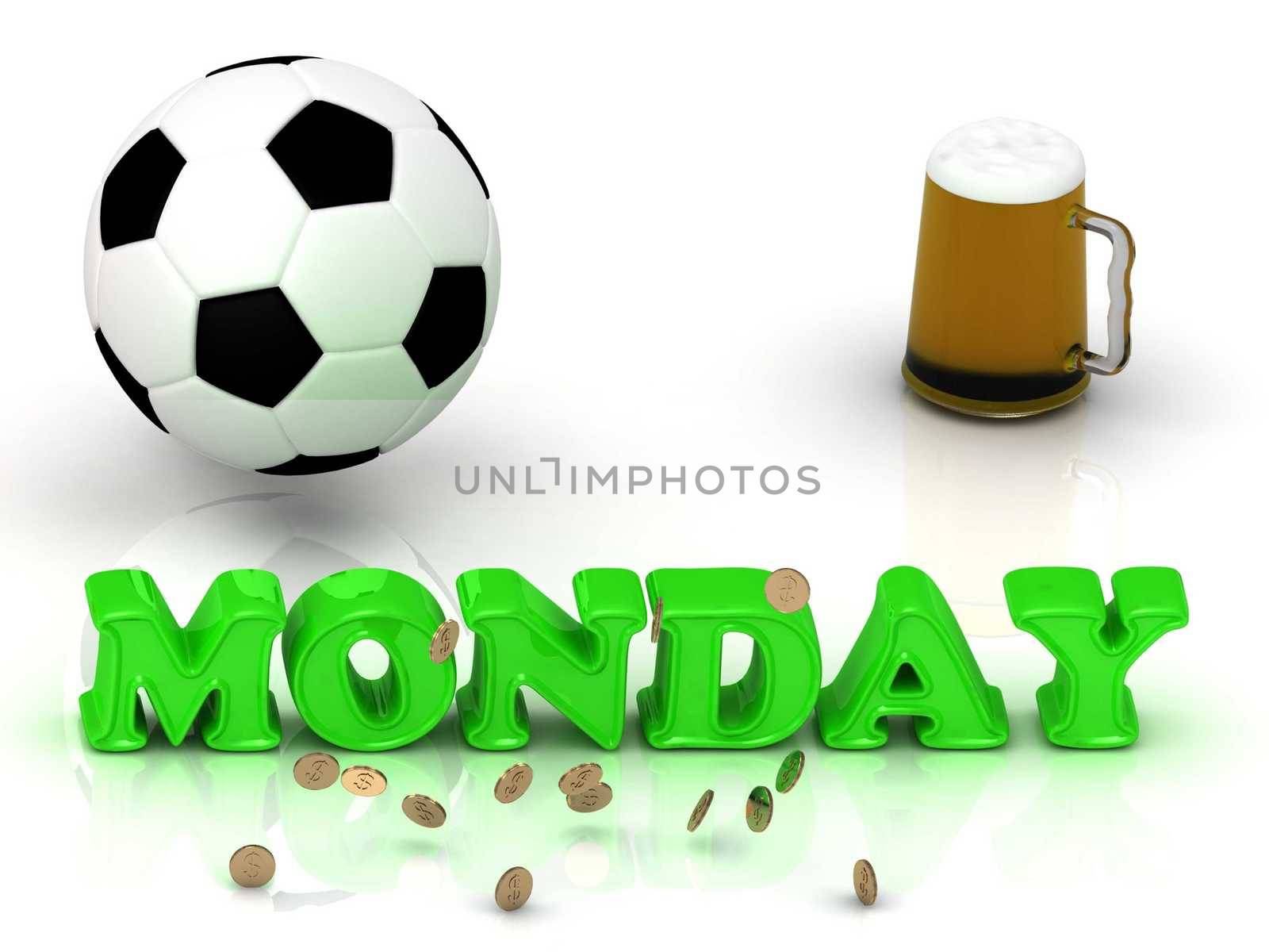 MONDAY- bright green letters, ball, money and cup by GreenMost