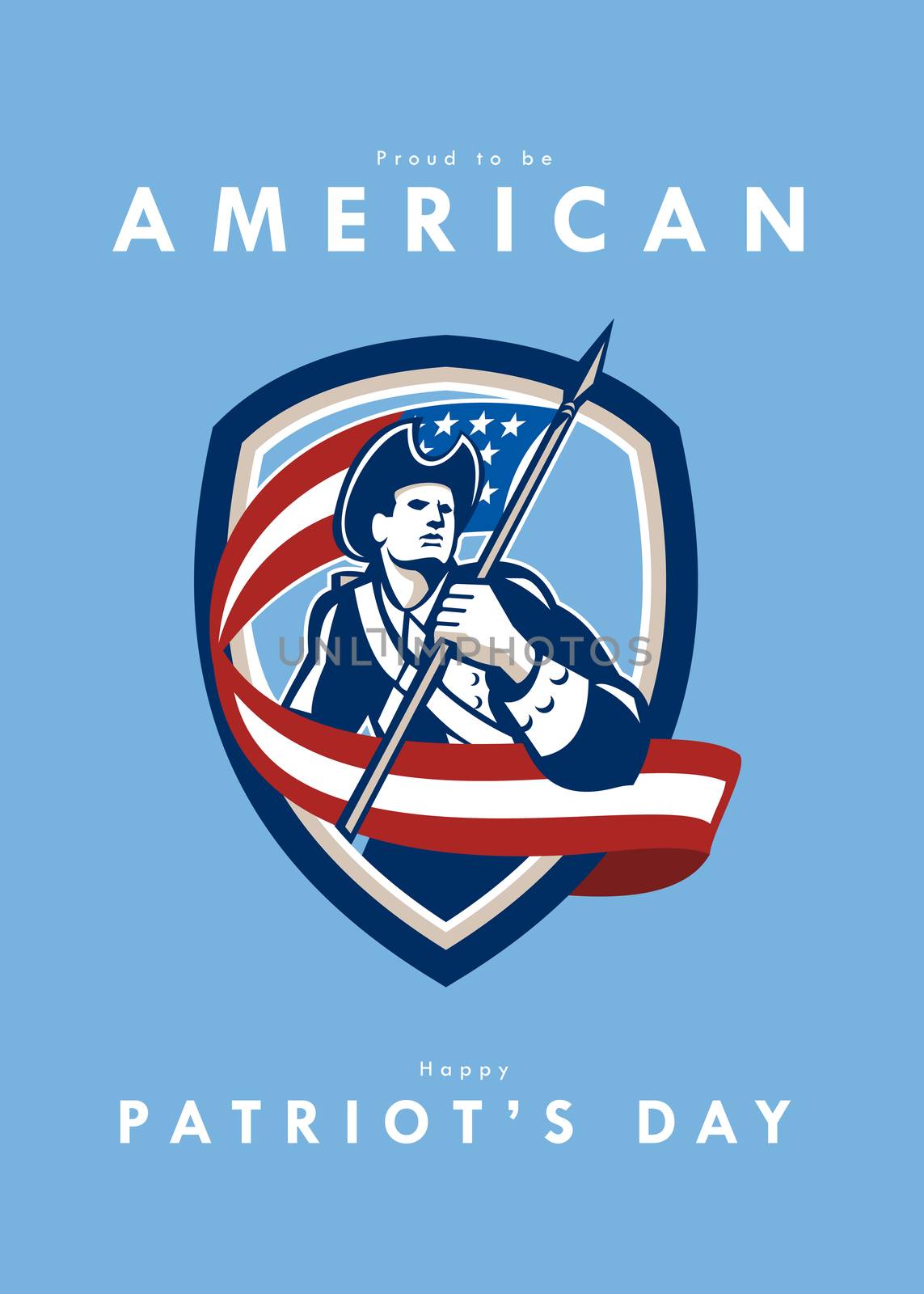 Patriots Day�greeting card featuring an illustration of an American Patriot revolutionary soldier waving USA stars and stripes flag looking to side set inside shield crest shape done in retro style with the words Proud to be American, Happy Patriot's Day