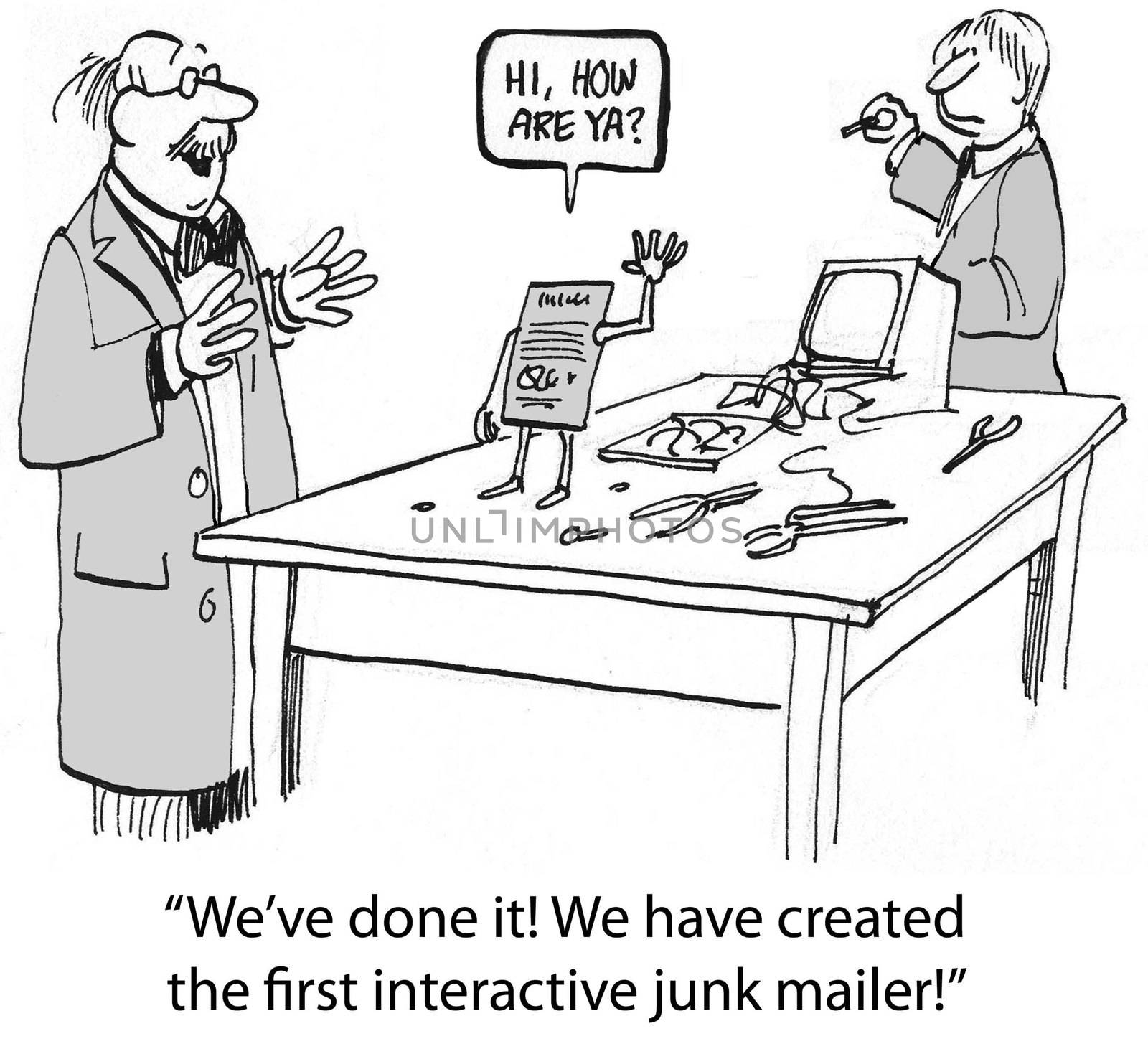"We have done it. We have created the first interactive junk mailer."
