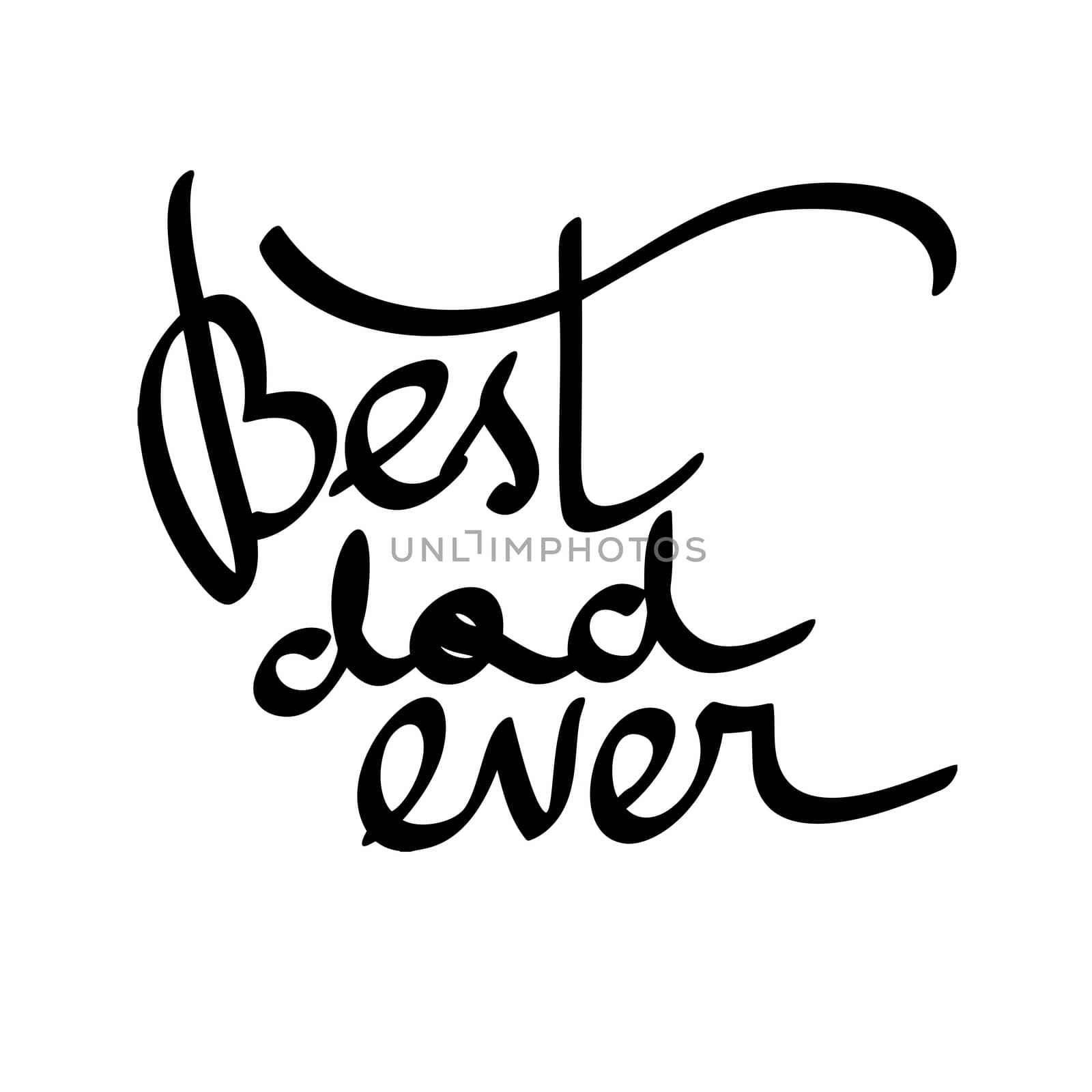 Best Dad Ever. hand-written lettering, t-shirt print design, typographic composition isolated on white background