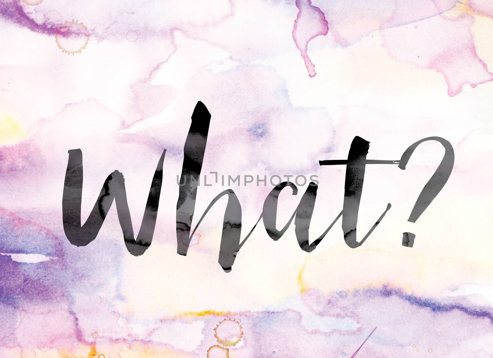 The word "What" painted in black ink over a colorful watercolor washed background concept and theme.