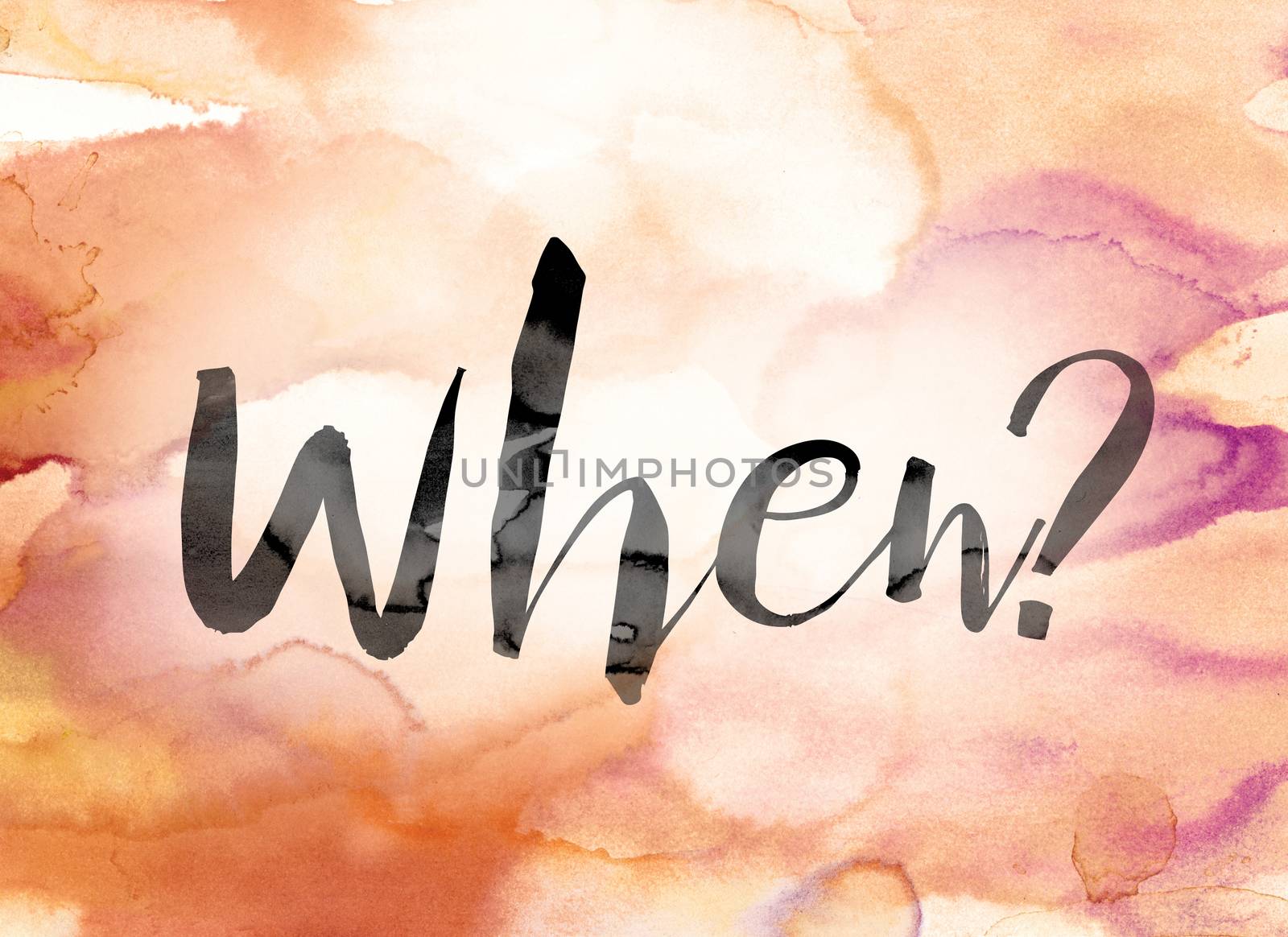The word "When" painted in black ink over a colorful watercolor washed background concept and theme.