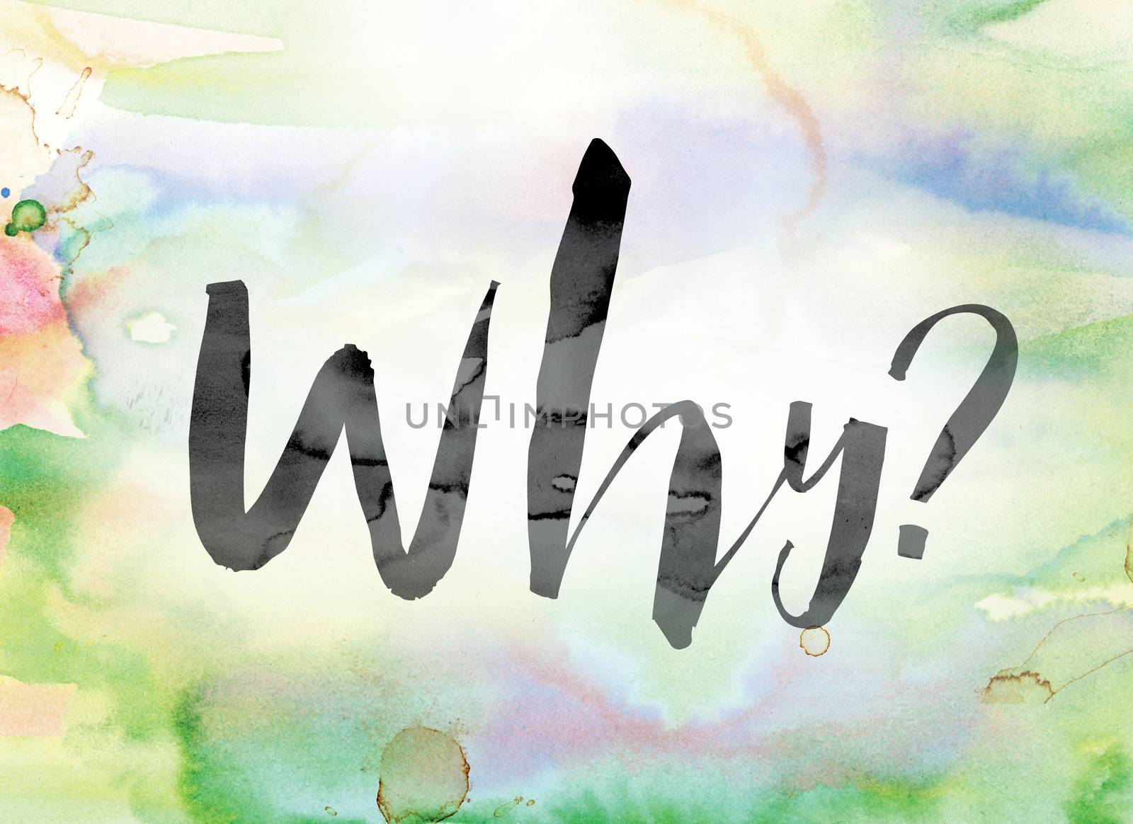 The word "Why" painted in black ink over a colorful watercolor washed background concept and theme.
