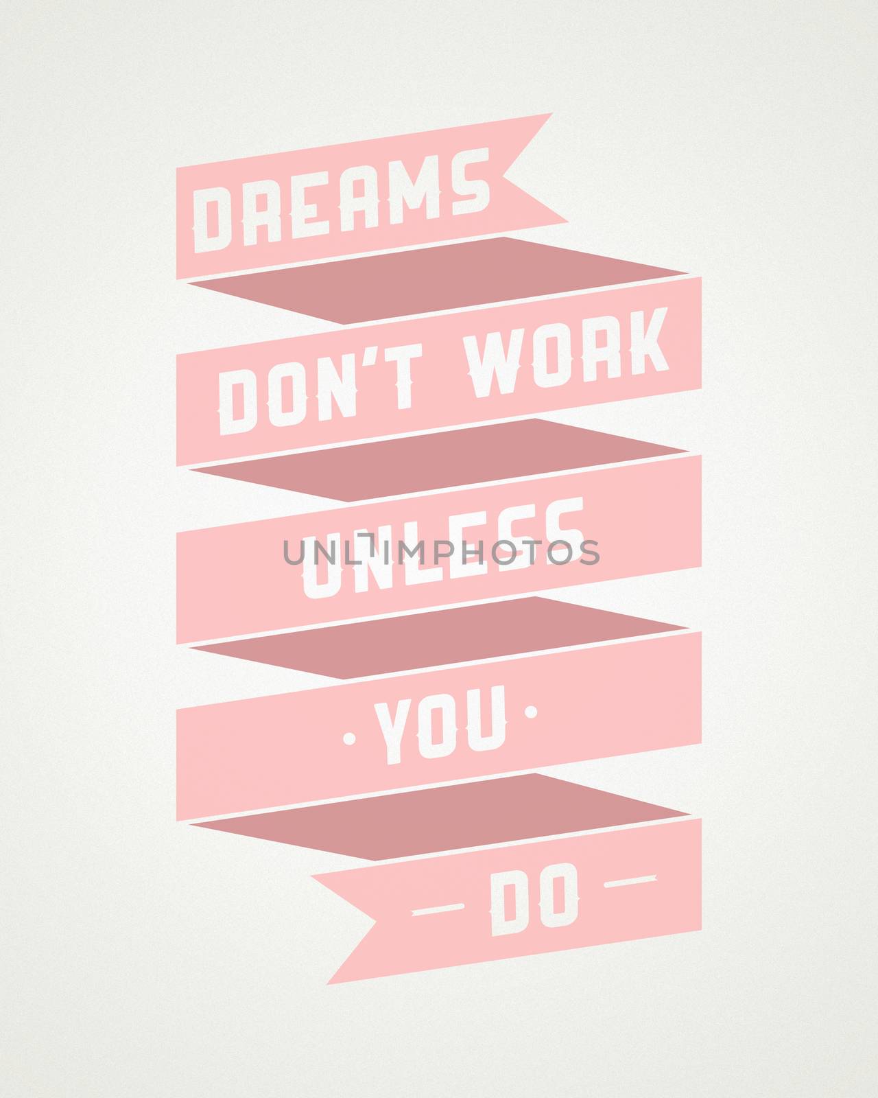 Motivational phrase on every day. Dreams don't work unless you do