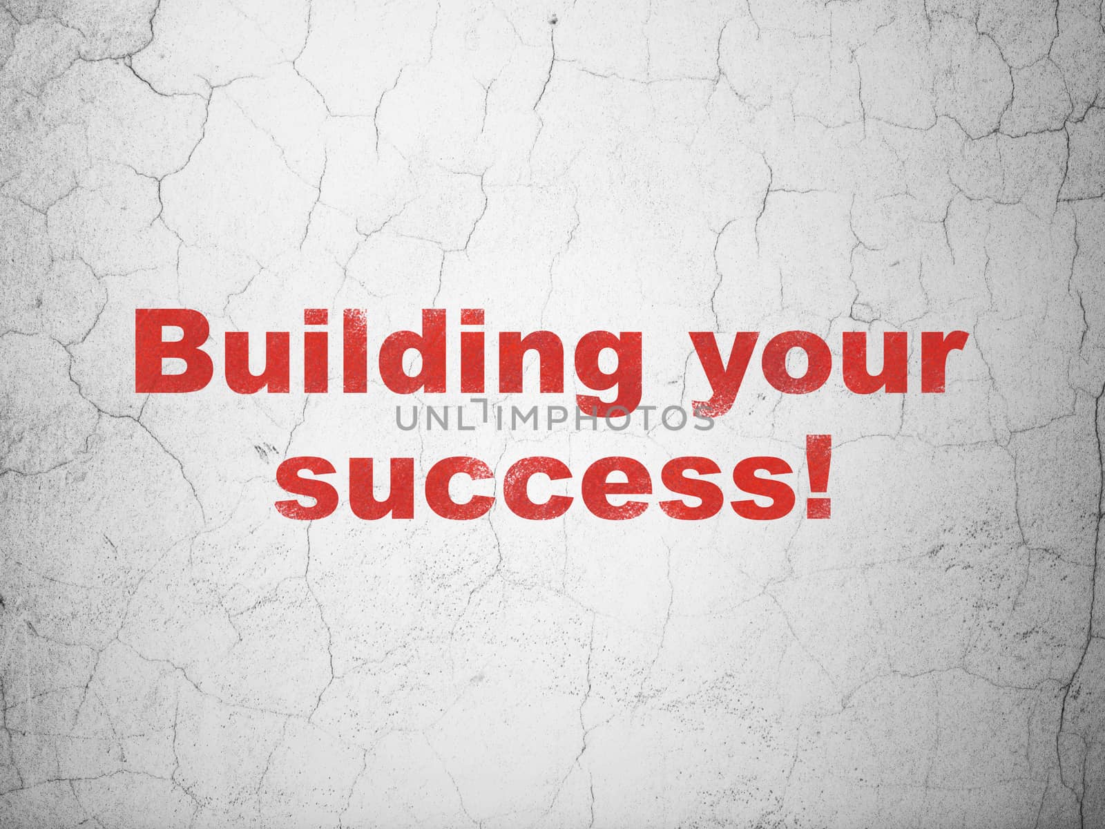 Business concept: Red Building your Success! on textured concrete wall background