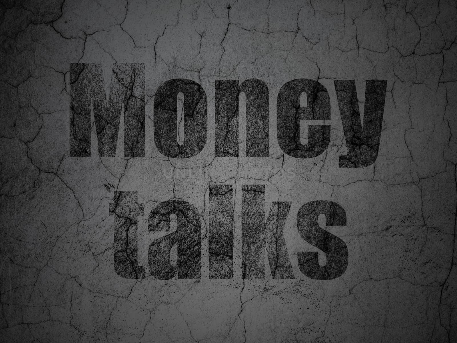 Business concept: Black Money Talks on grunge textured concrete wall background