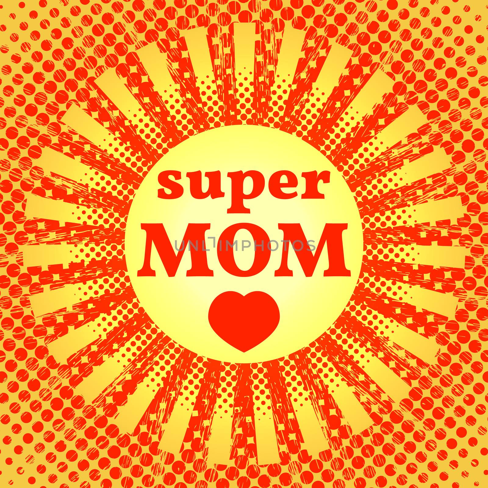 Happy Mother Day. Super Mom. Pop art style. Sun with rays, heart. Red and Yellow