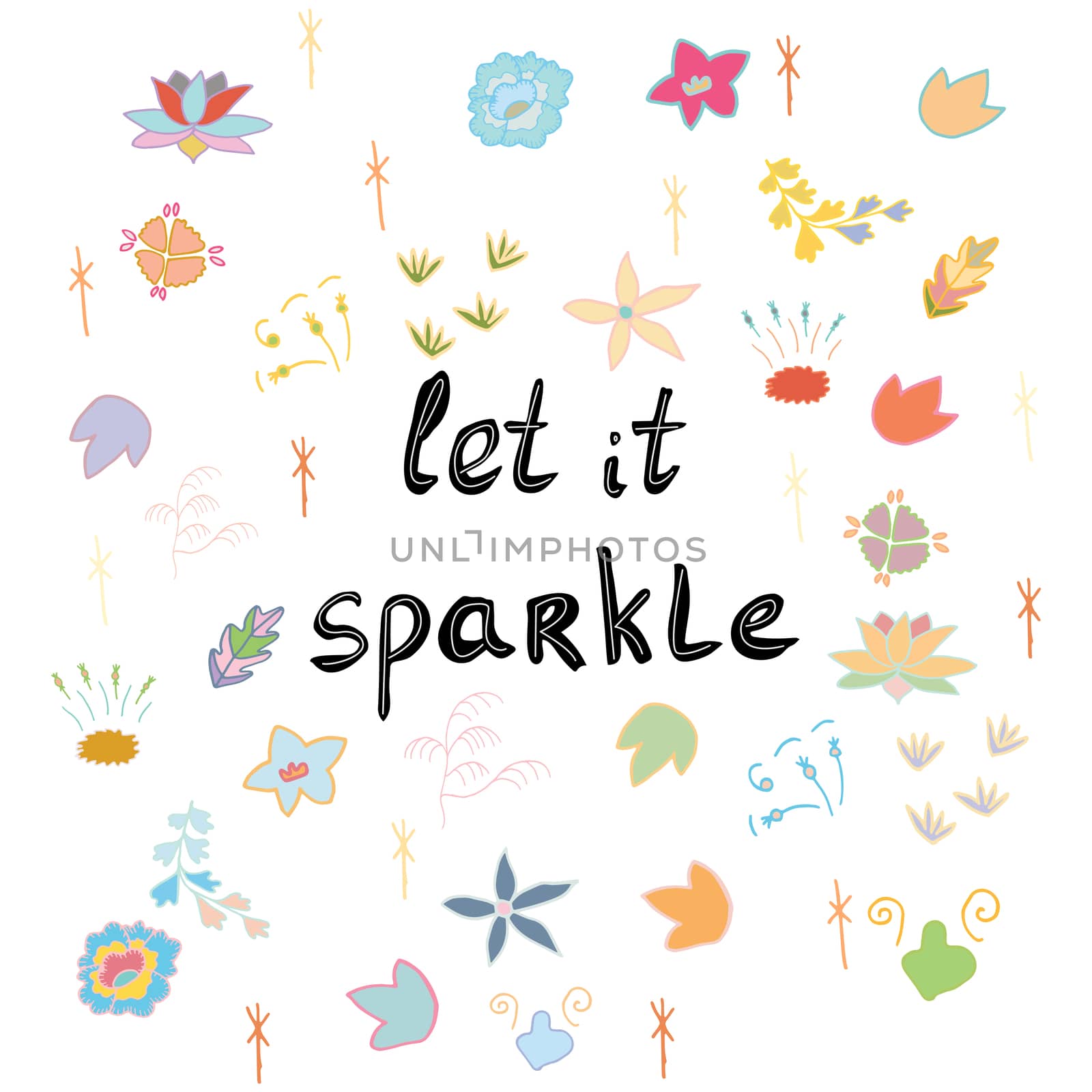 Let it sparkle handwritten phrase on white background with colorful flowers. T-shirt, poster vector design. Vector illustration.