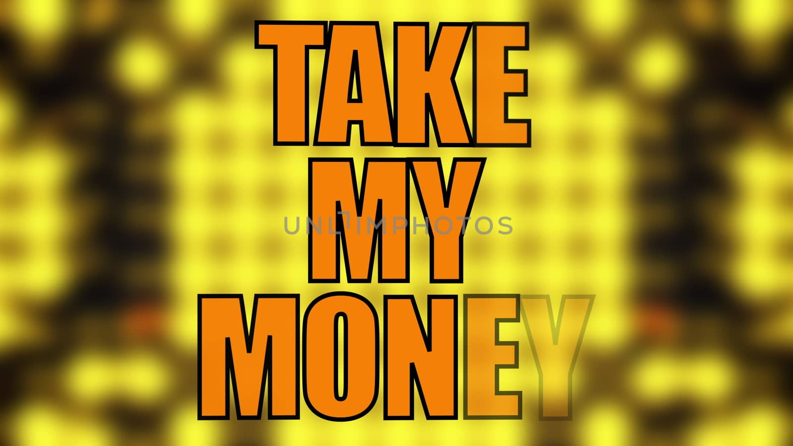 Text Take my money on a blurry yellow grid, 3d rendering, computer generated background by nolimit046