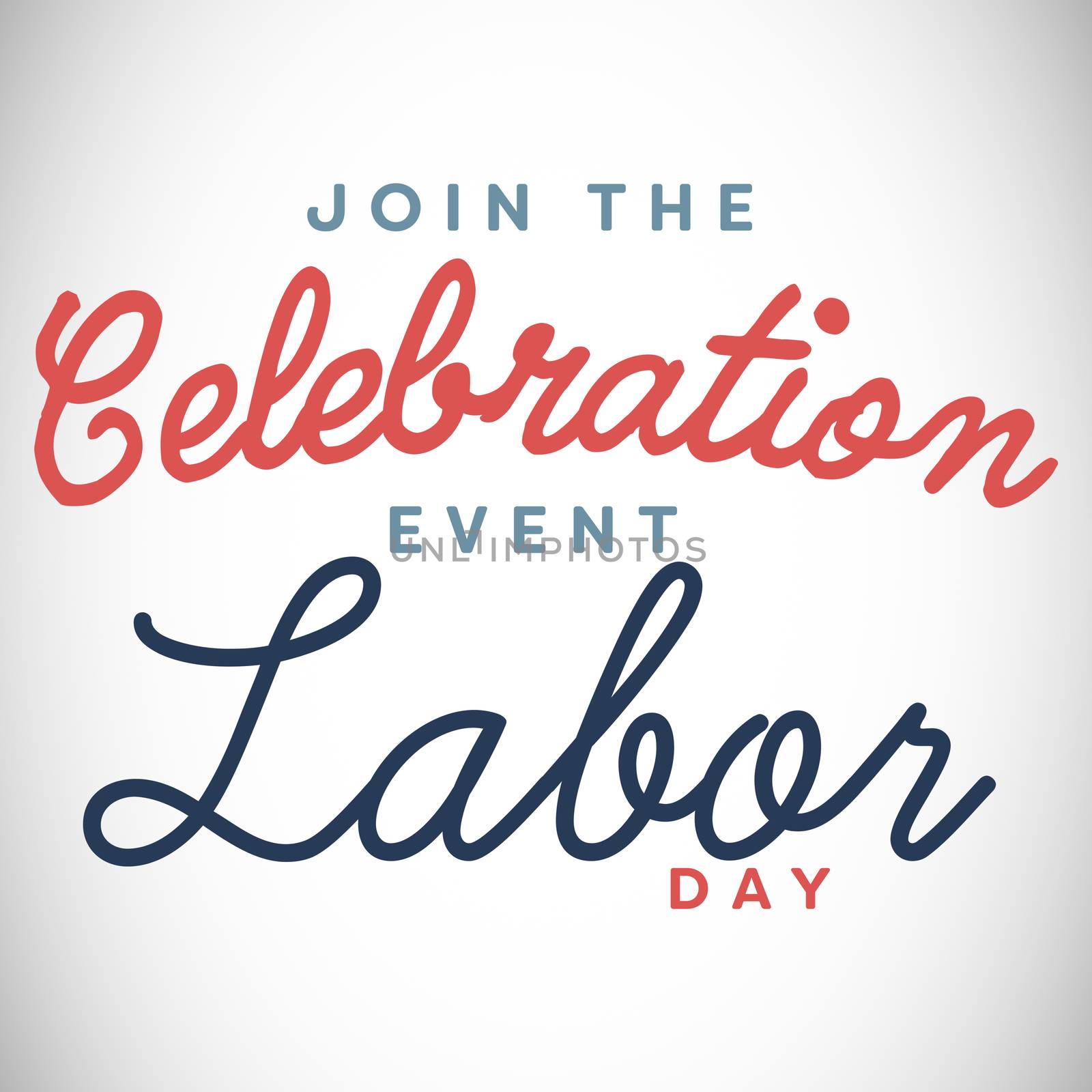 Digital composite image of join celebratio event labor day text against white background