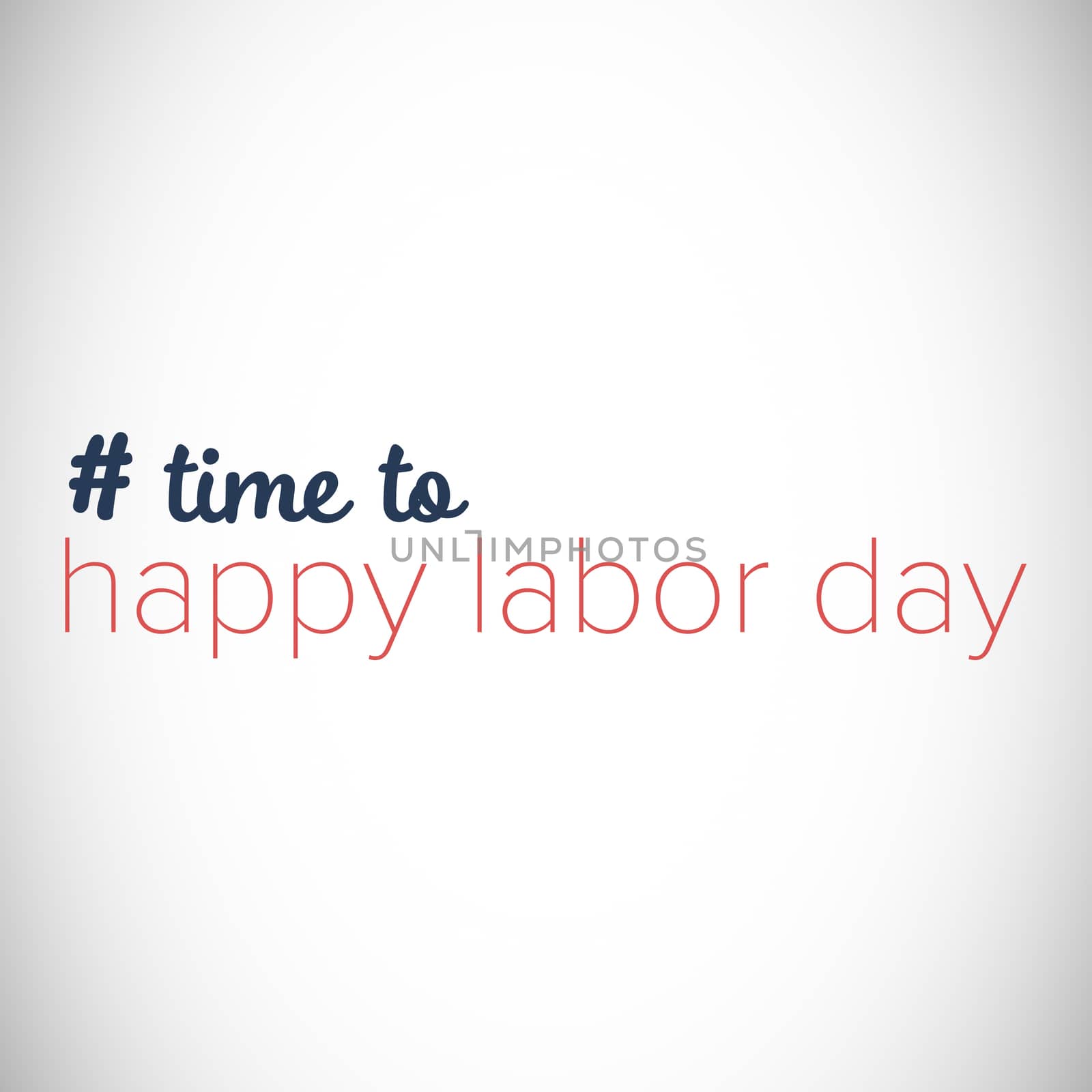 Digital composite image of time to happy labor day text by Wavebreakmedia