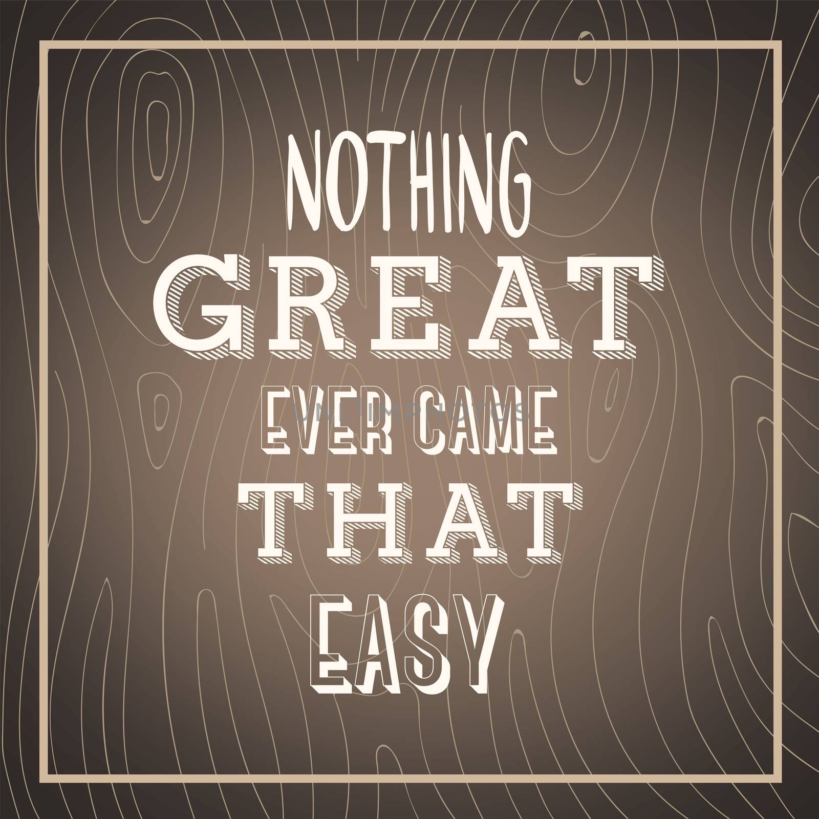 Digitally generated Nothing great ever came easy vector