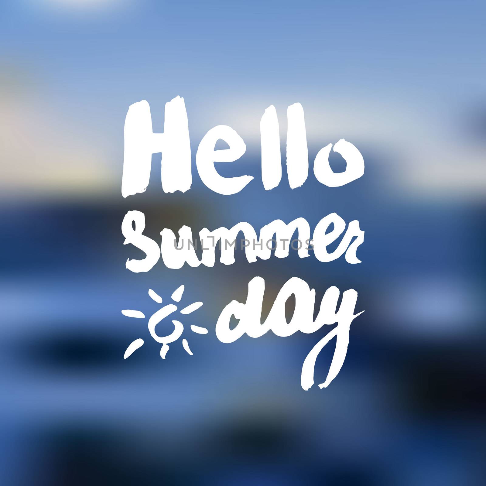 Hello Summer Day Lettering by brush. Typographic vacation and travel watercolor poster with blurred bright background. Vector