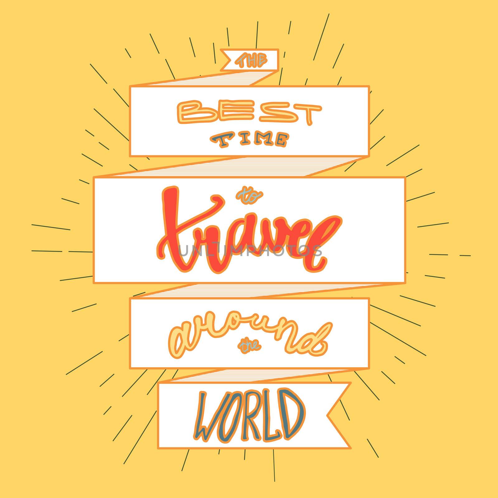 Inspirational retro lettering in ribbon for print, t-shirt, poster, tourism and travel emblems, logo. Vintage motivational poster design element. The best time to travel around the world. Vector