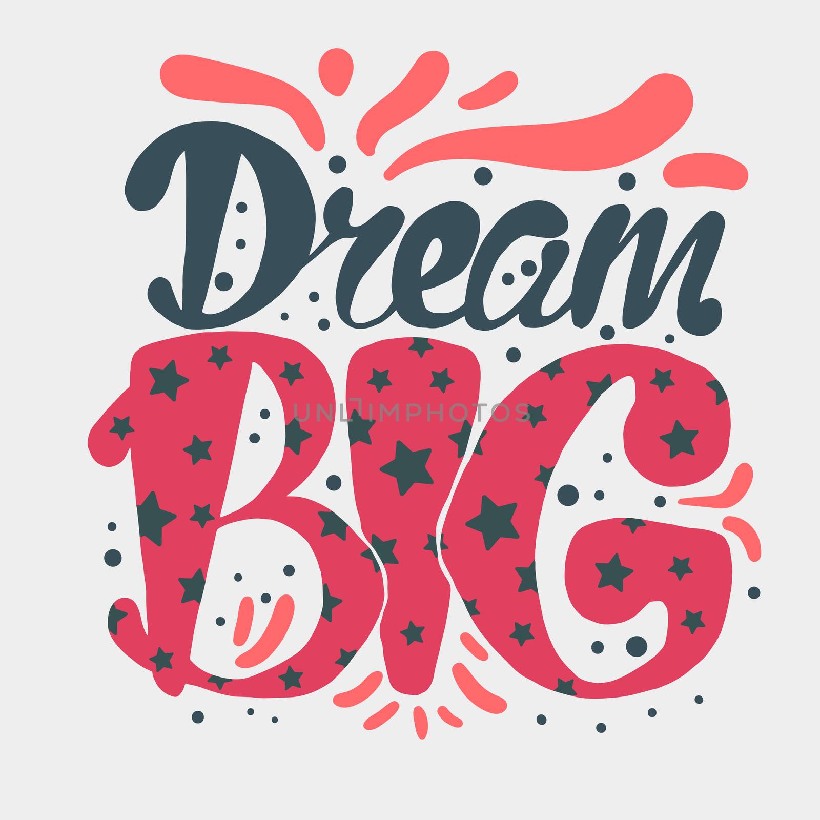 Motivation and Dream Lettering Concept. Dream Big. Vintage Calligraphic Text. Inspirational retro quote for fabric, print, invitation, decor, greeting card, poster, design element. Vector