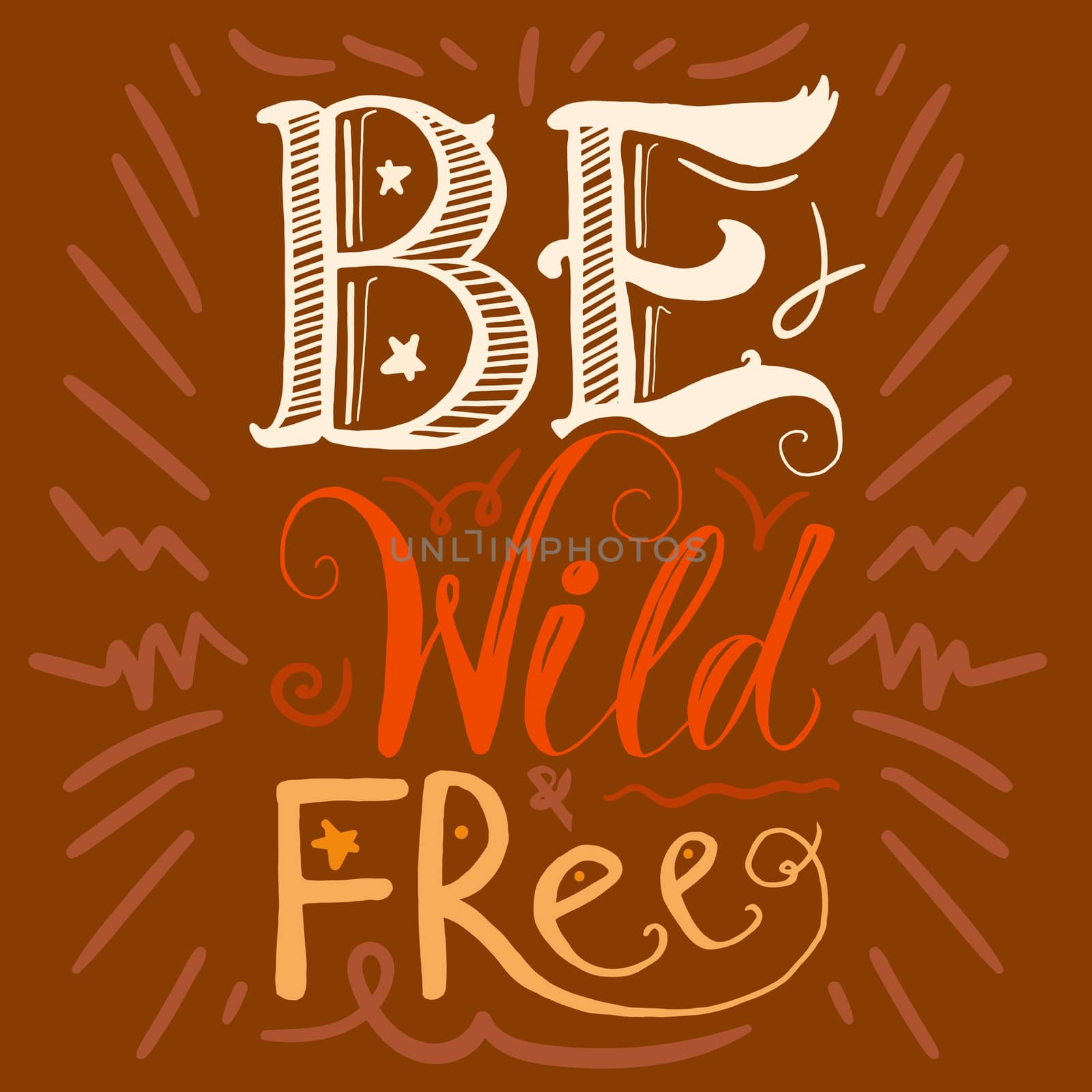 Motivation and Dream Lettering Concept. Be Wild and Free. Vintage Calligraphic Text. Inspirational retro quote for fabric, print, invitation, decor, greeting card, poster, design element. Vector