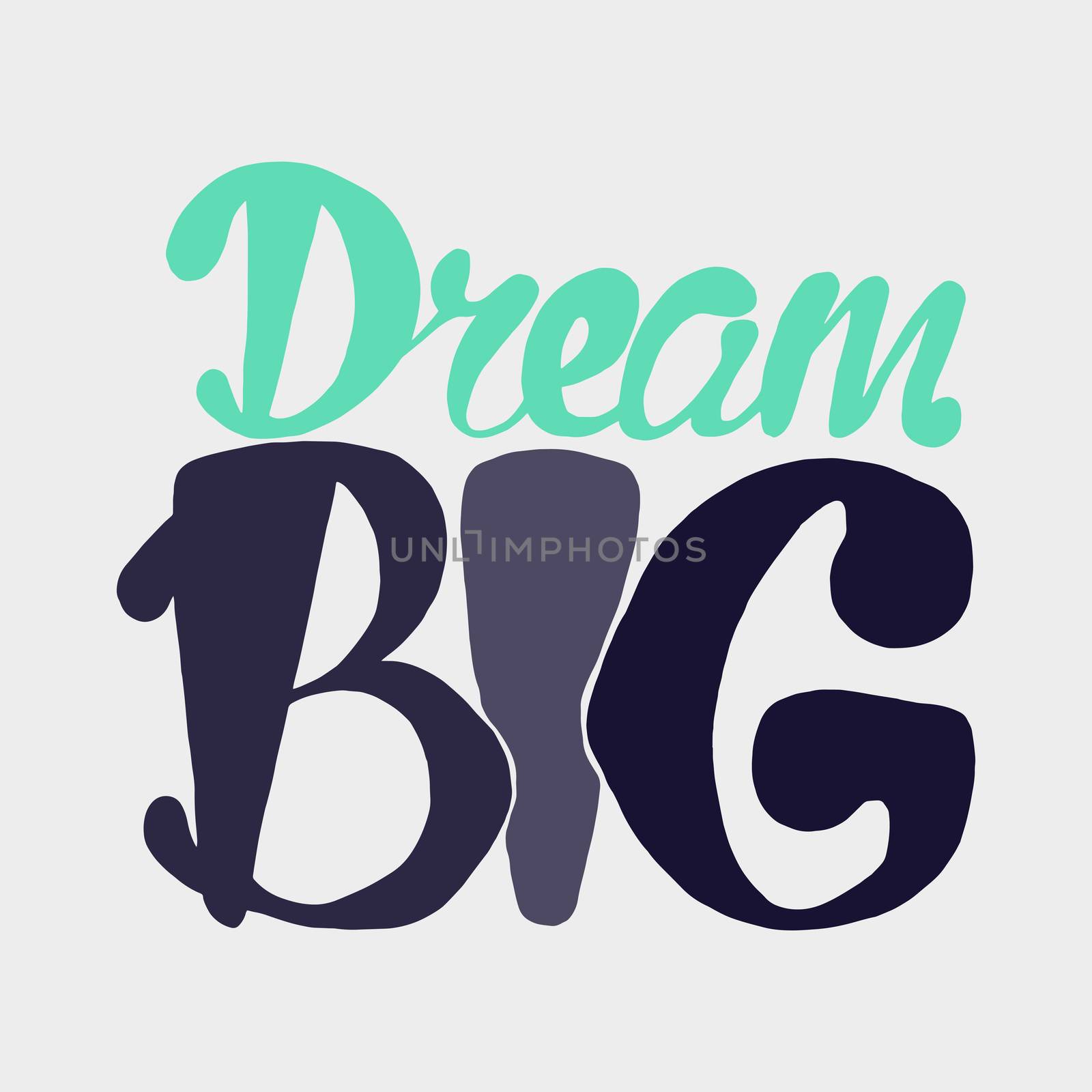 Motivation and Dream Lettering Concept. Dream Big. Vintage Calligraphic Text. Inspirational retro quote for fabric, print, invitation, decor, greeting card, poster, design element. Vector