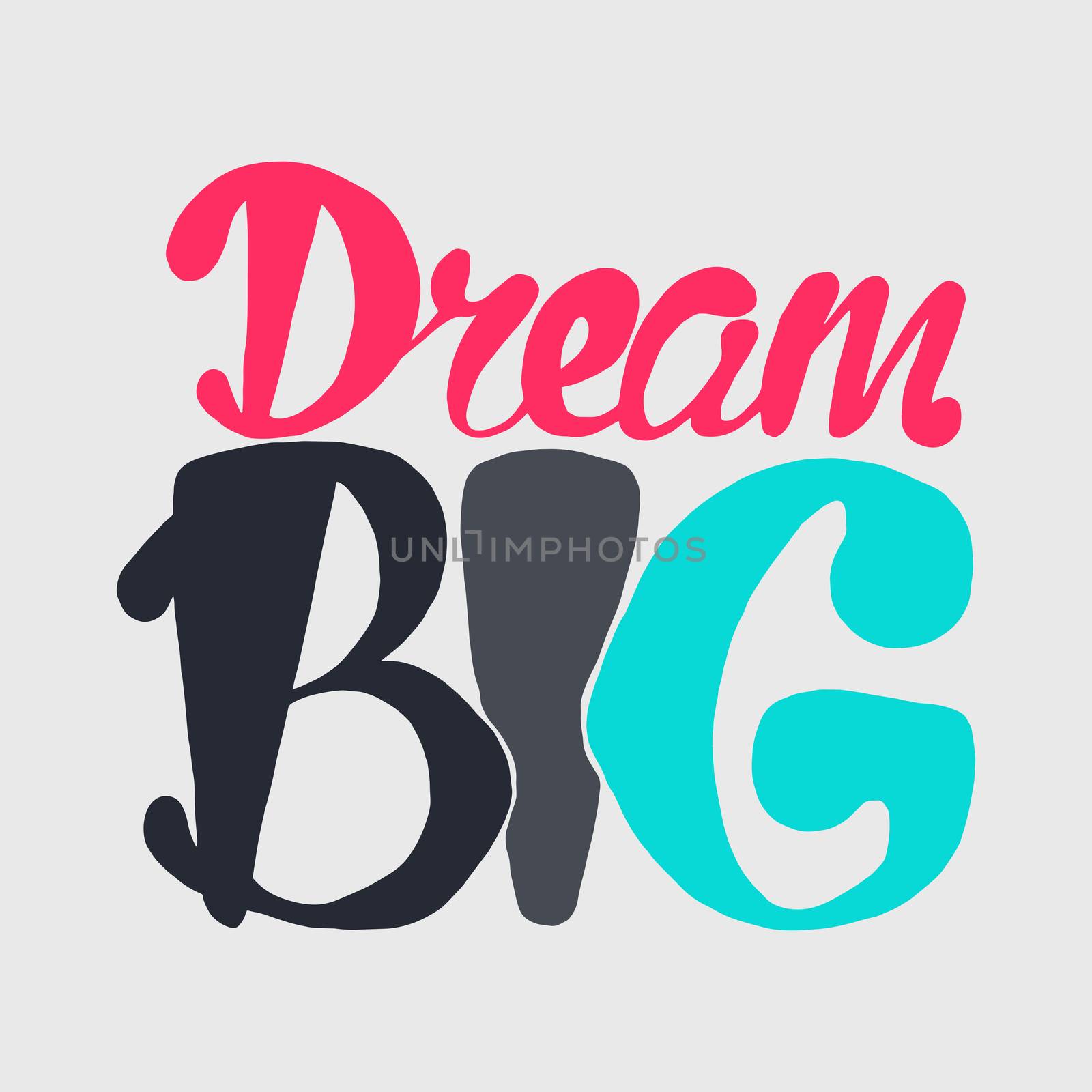 Motivation and Dream Lettering Concept. Dream Big. Vintage Calligraphic Text. Inspirational retro quote for fabric, print, invitation, decor, greeting card, poster, design element. Vector