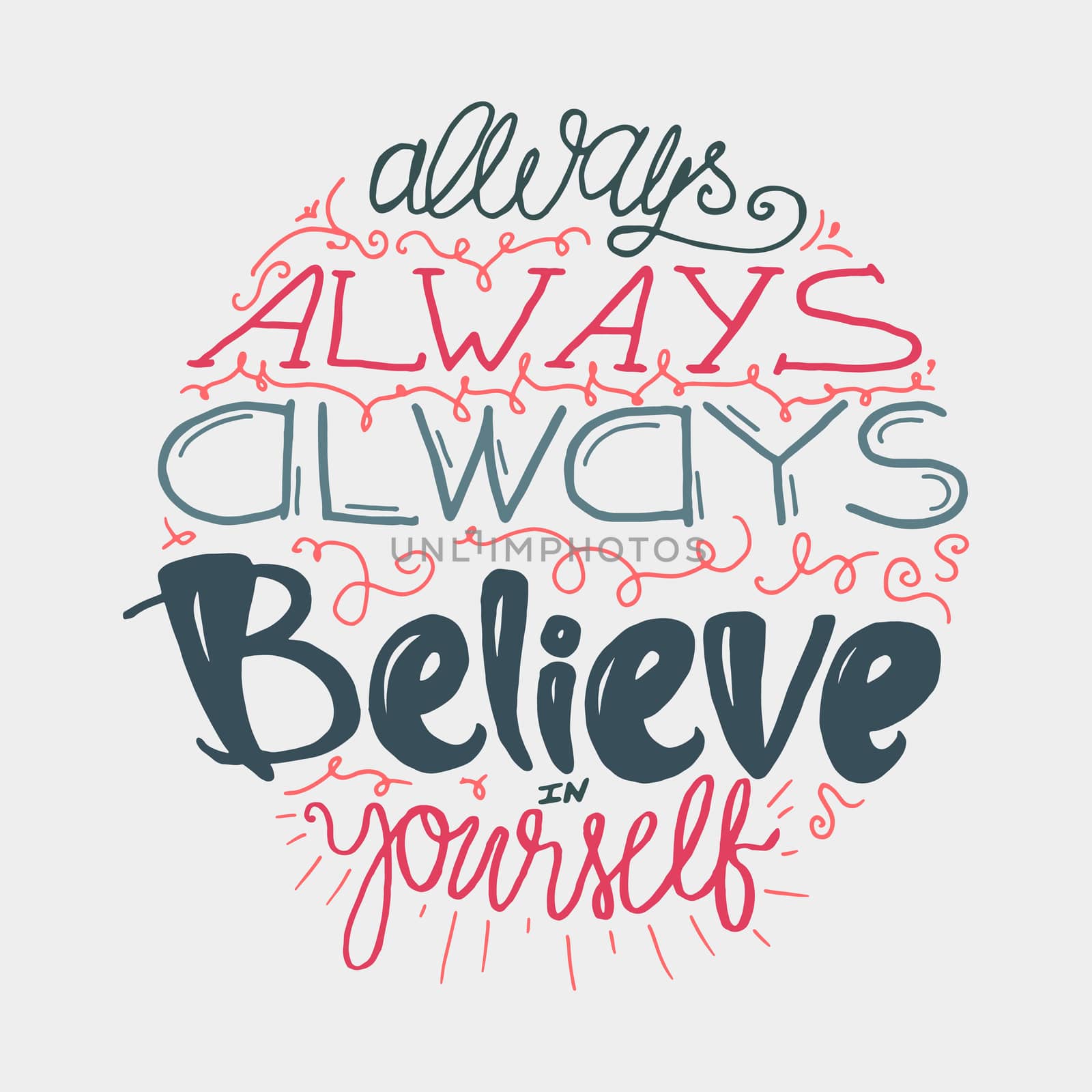 Motivation and Dream Lettering Concept. Always Believe in Yourself. Vintage Calligraphic Text. Inspirational retro quote for fabric, print, decor, greeting card, poster, design element. Vector