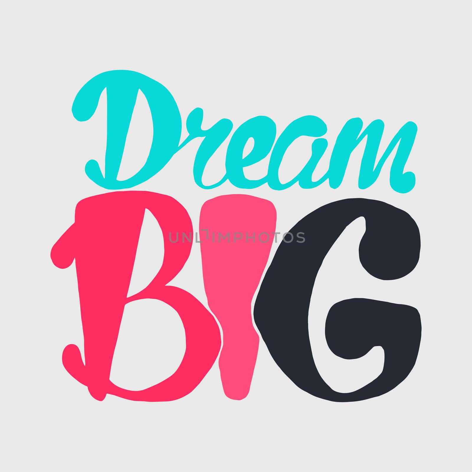 Motivation and Dream Lettering Concept. Dream Big. Vintage Calligraphic Text. Inspirational retro quote for fabric, print, invitation, decor, greeting card, poster, design element. Vector